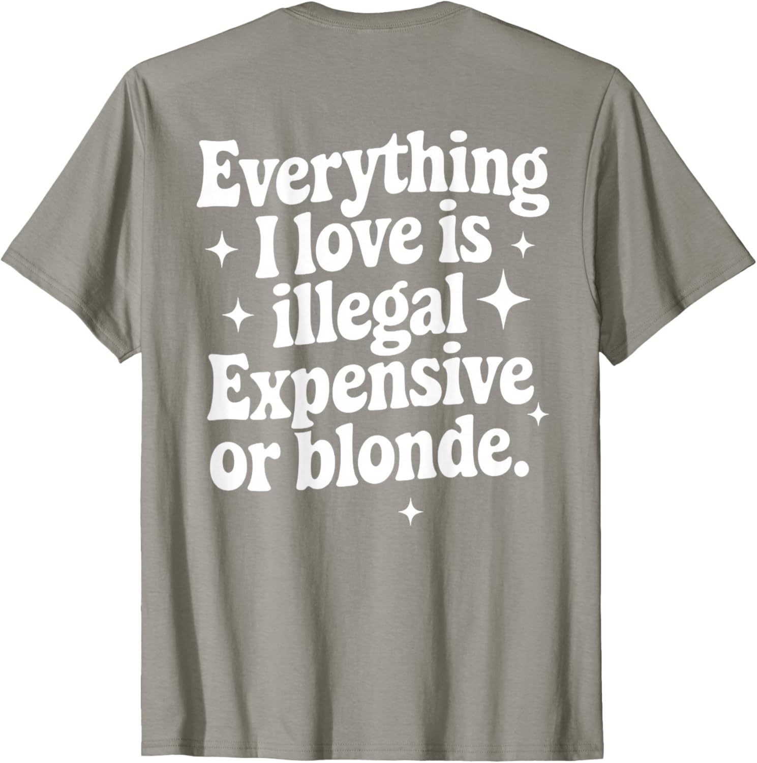 Funny Everything I Love Is Illegal Expensive or Blonde T-Shirt Gift - 4