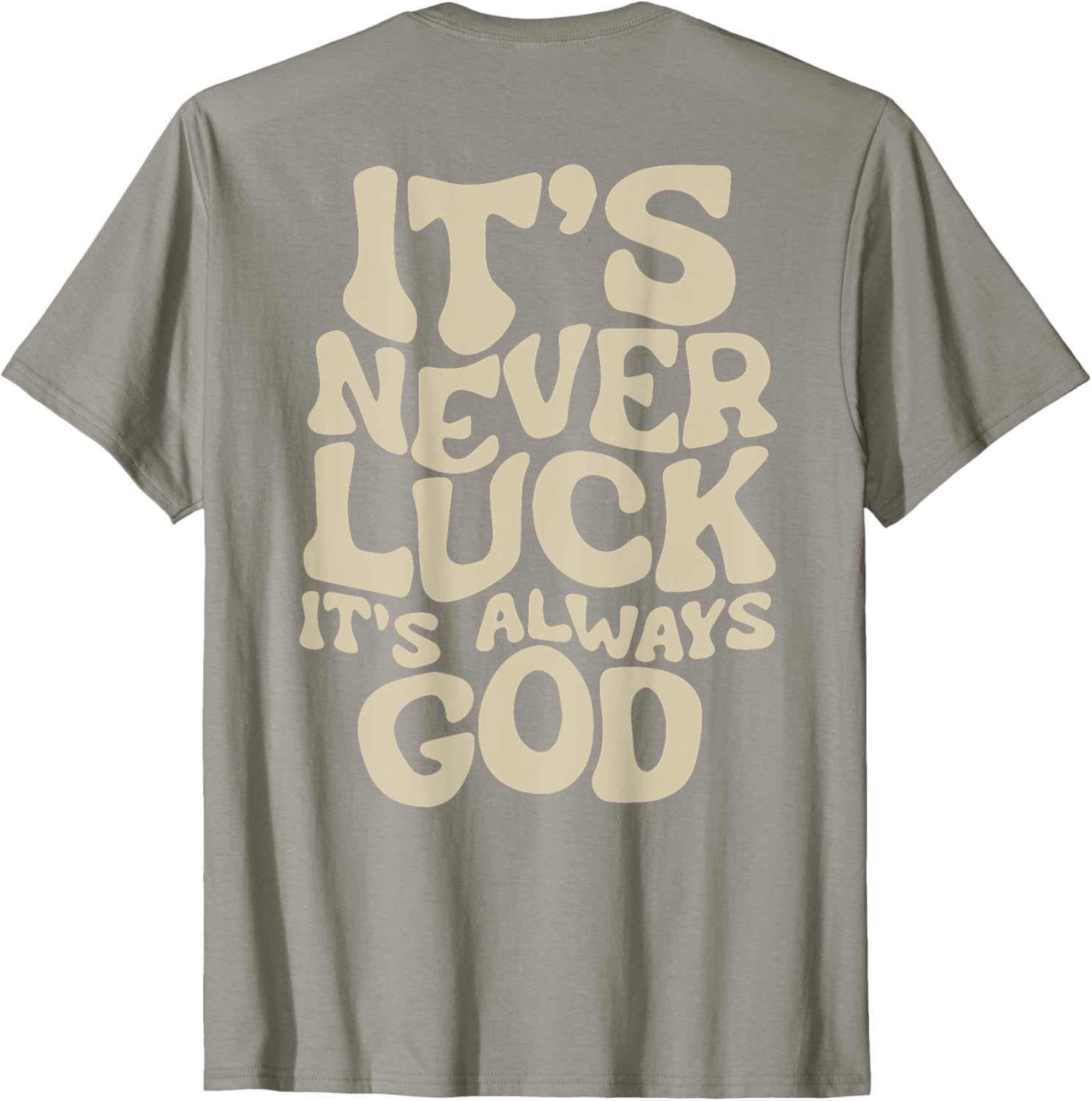 It's Never Luck It's Always God T-Shirt - Faith-Inspired Casual Wear - 27