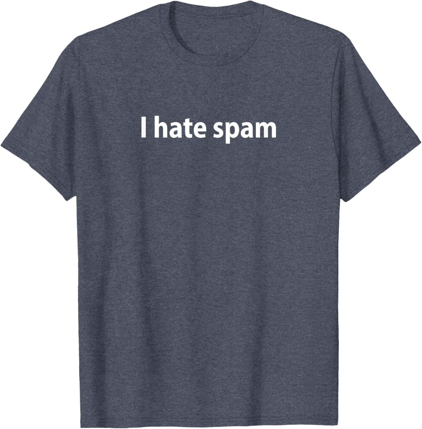 I Hate Spam T-Shirt Fun Graphic Tee for Casual Wear and Gifts - 19