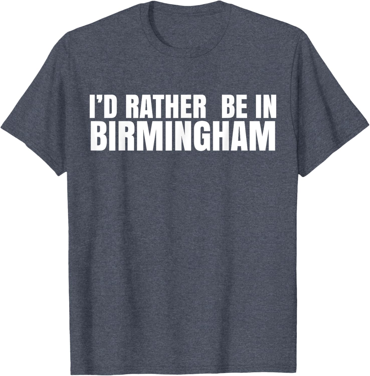I'd Rather Be in Birmingham T-Shirt for Travel Lovers and Locals - 3