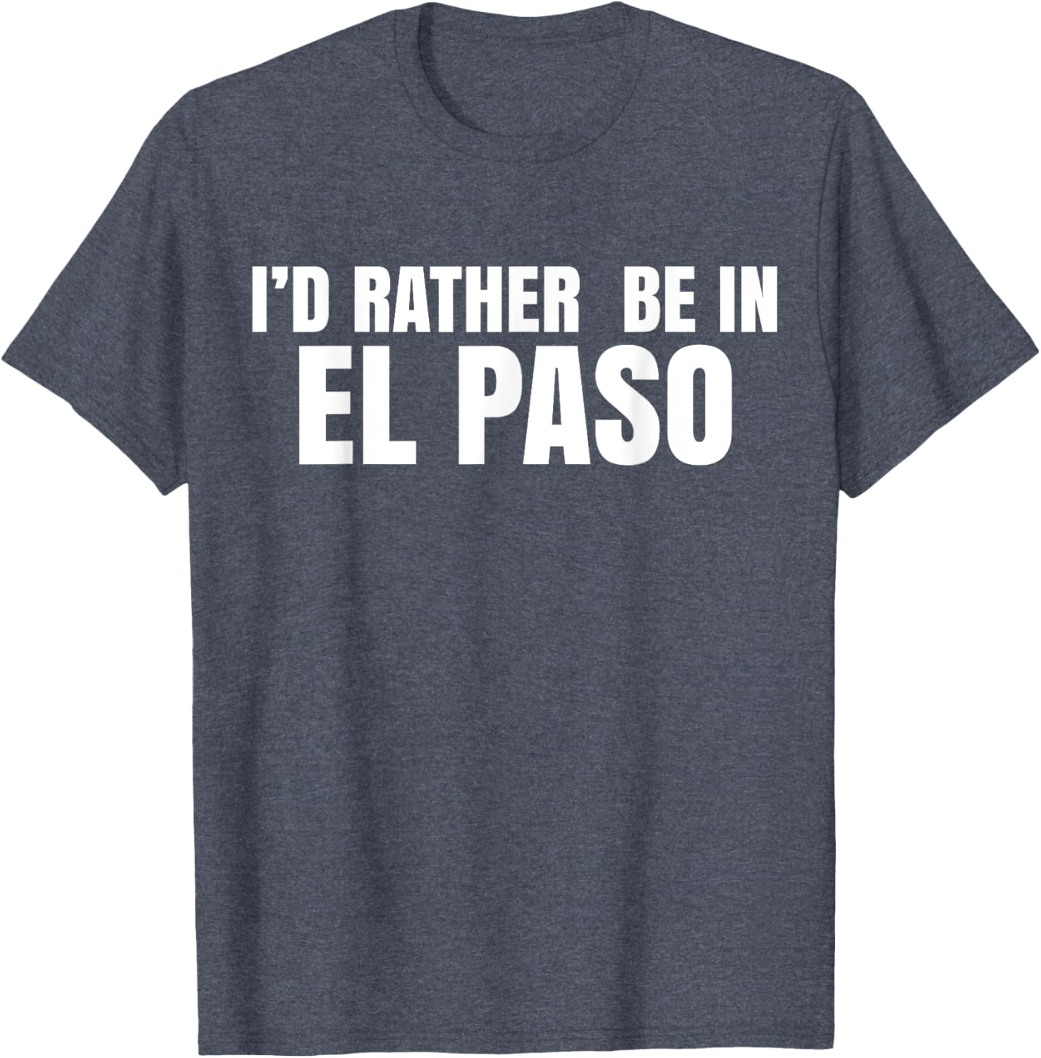 I'd Rather Be in El Paso T-Shirt for Casual Style Lovers - 9