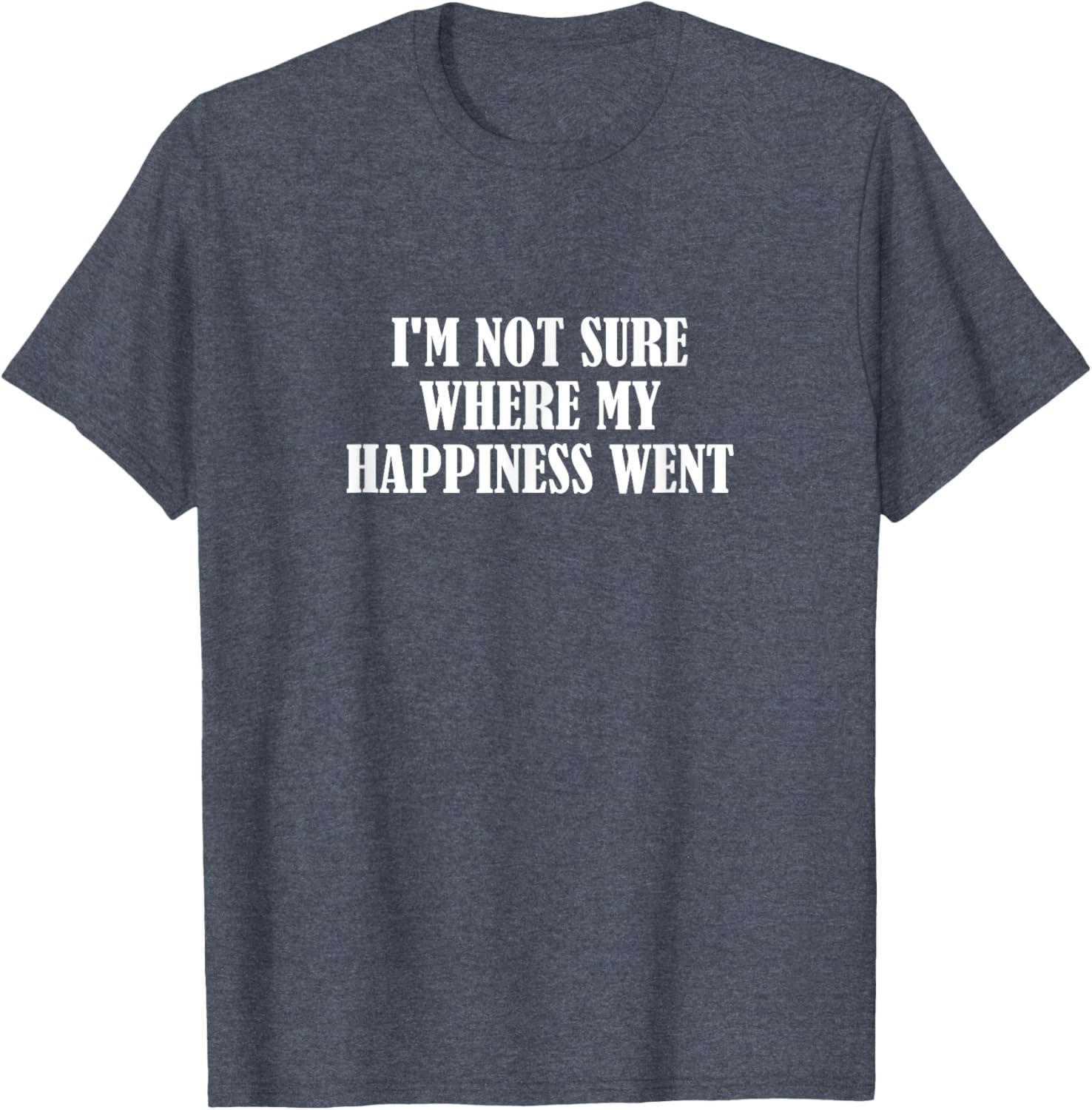 Funny I'm Not Sure Where My Happiness Went T-Shirt for Casual Style - 3