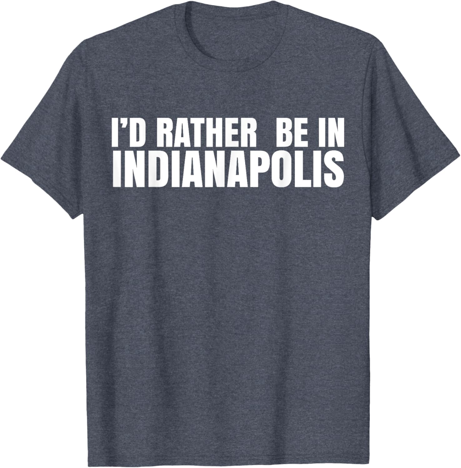 I'd Rather Be in Indianapolis T-Shirt for City Lovers and Tourists - 27