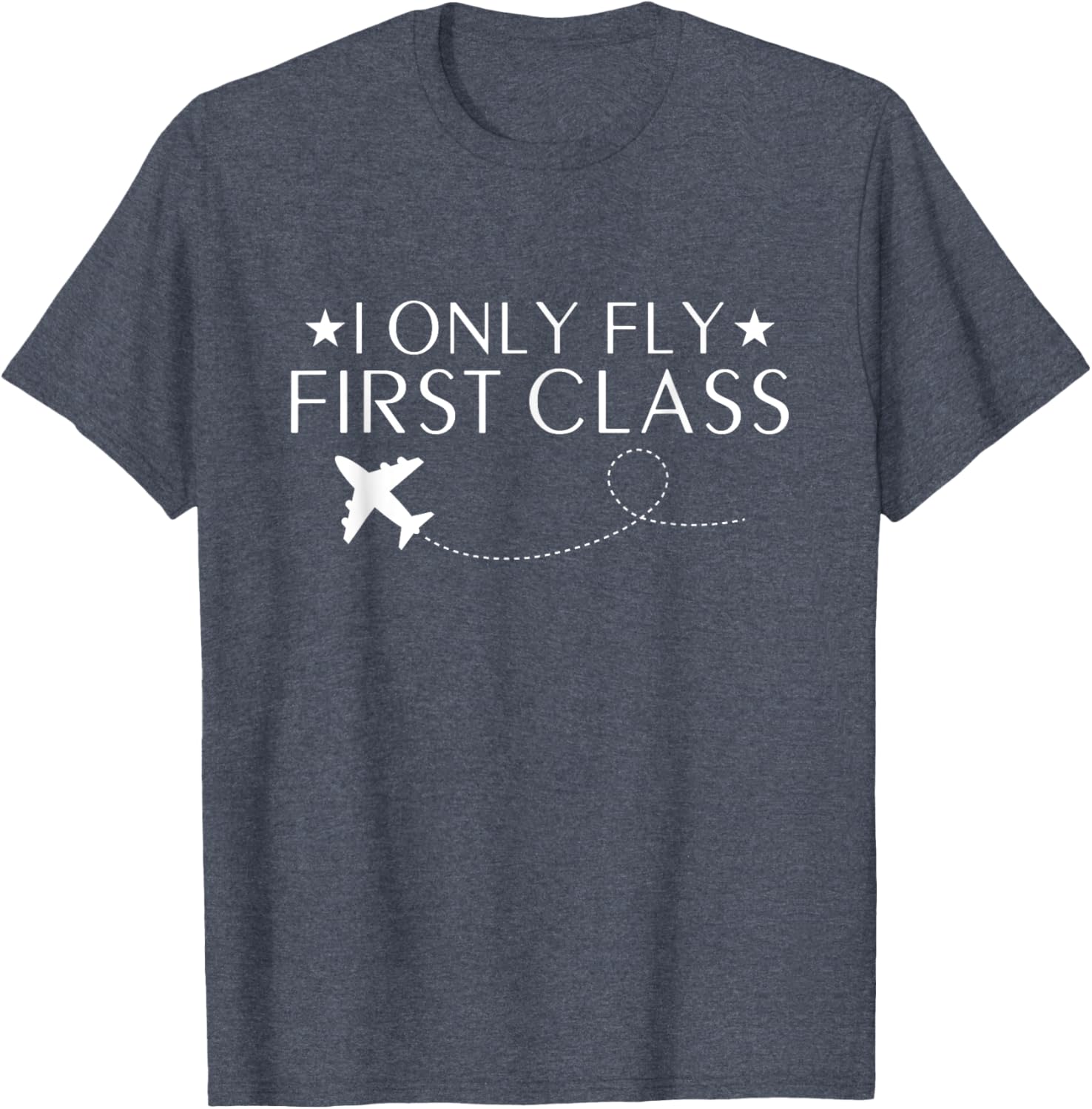 I Only Fly First Class Quote T-Shirt for Luxury Travel Fans - 1