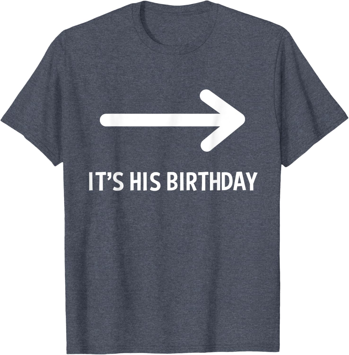 Funny It's His Birthday Arrow T-Shirt for Humorous Birthday Celebrations - 12