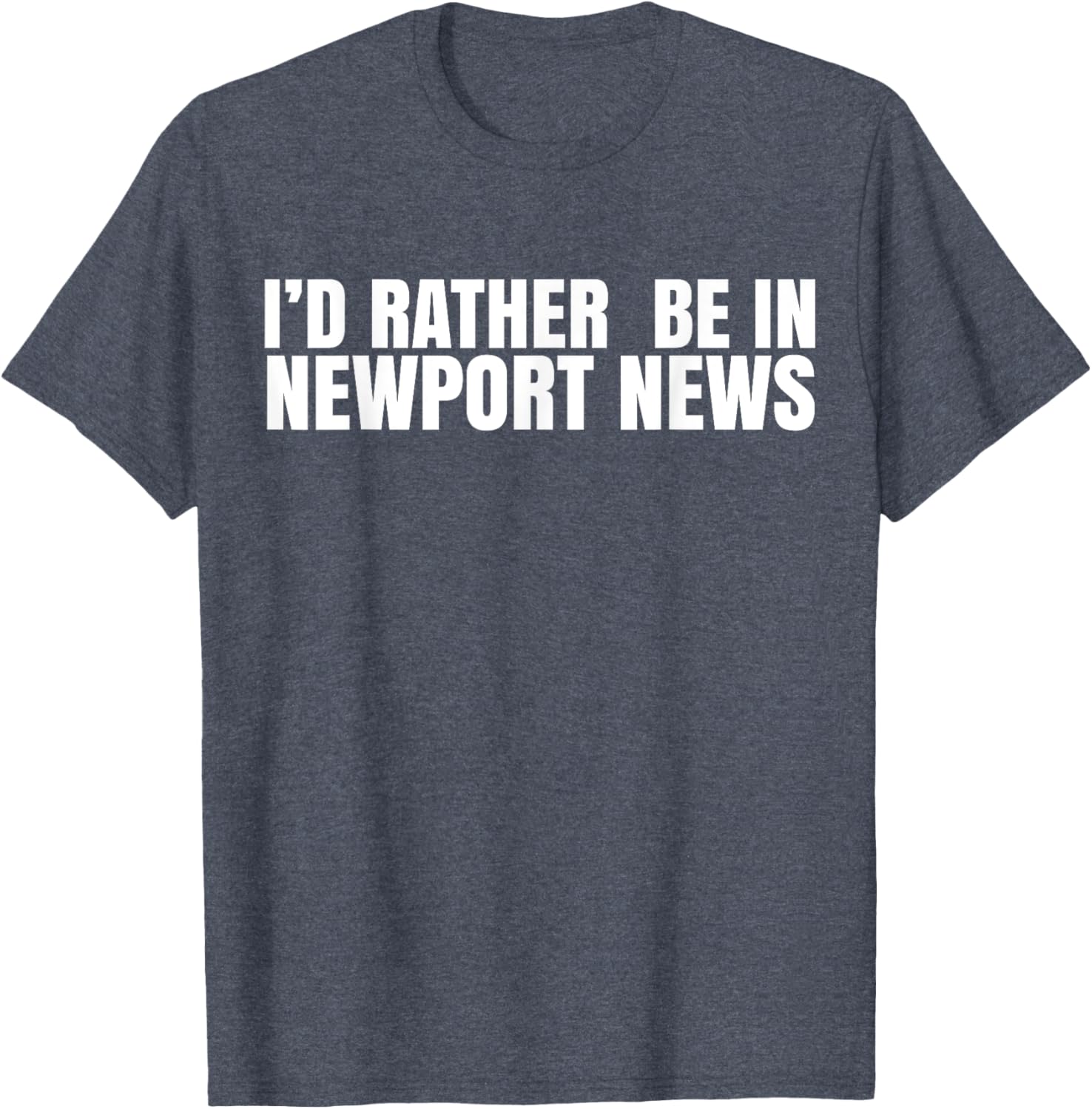 I'd Rather Be in Newport News T-Shirt for Ultimate Comfort and Style - 16