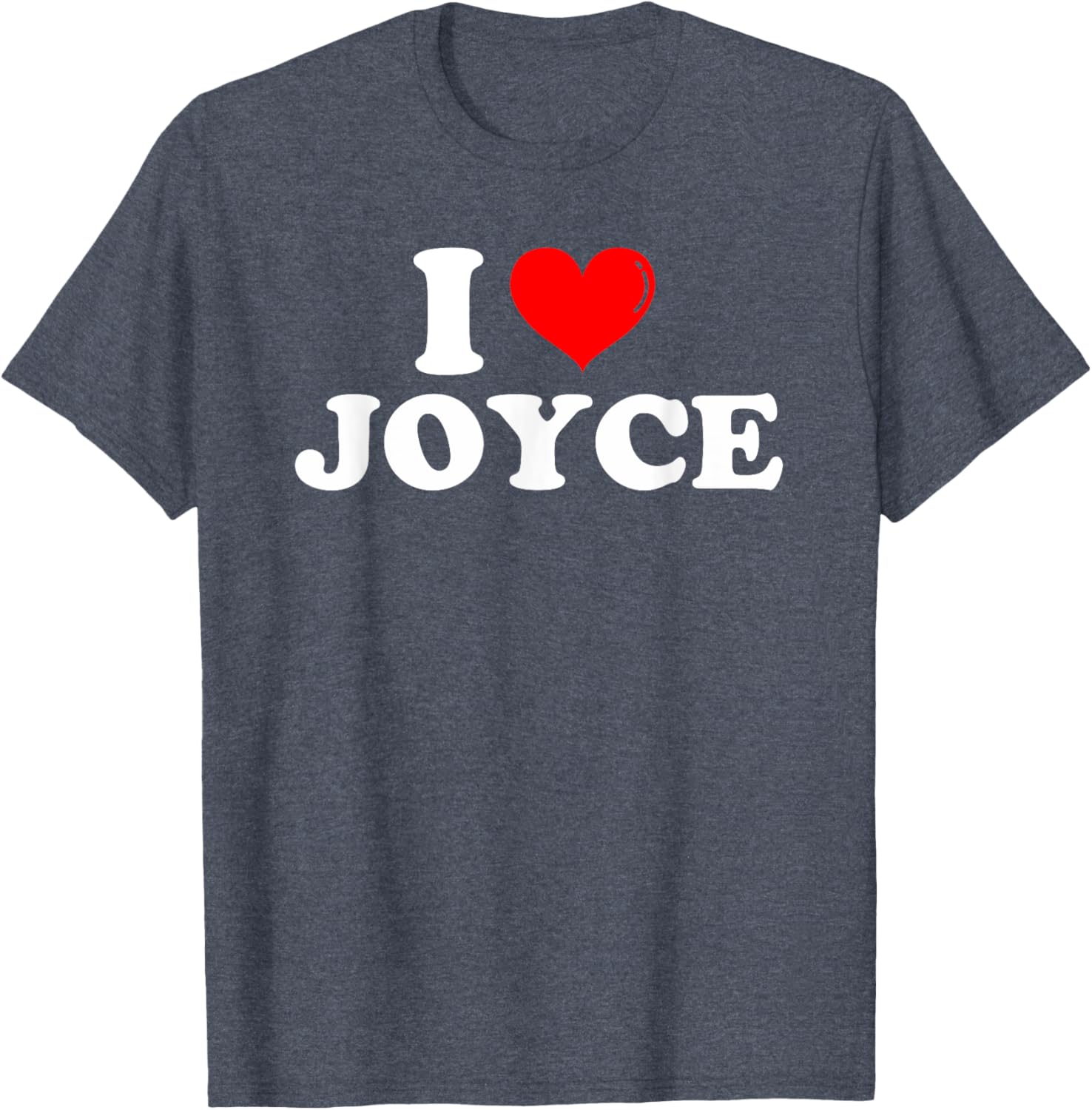 Funny I Love Joyce T-Shirt for Joyce Lovers - Great Gift Idea! - 25
