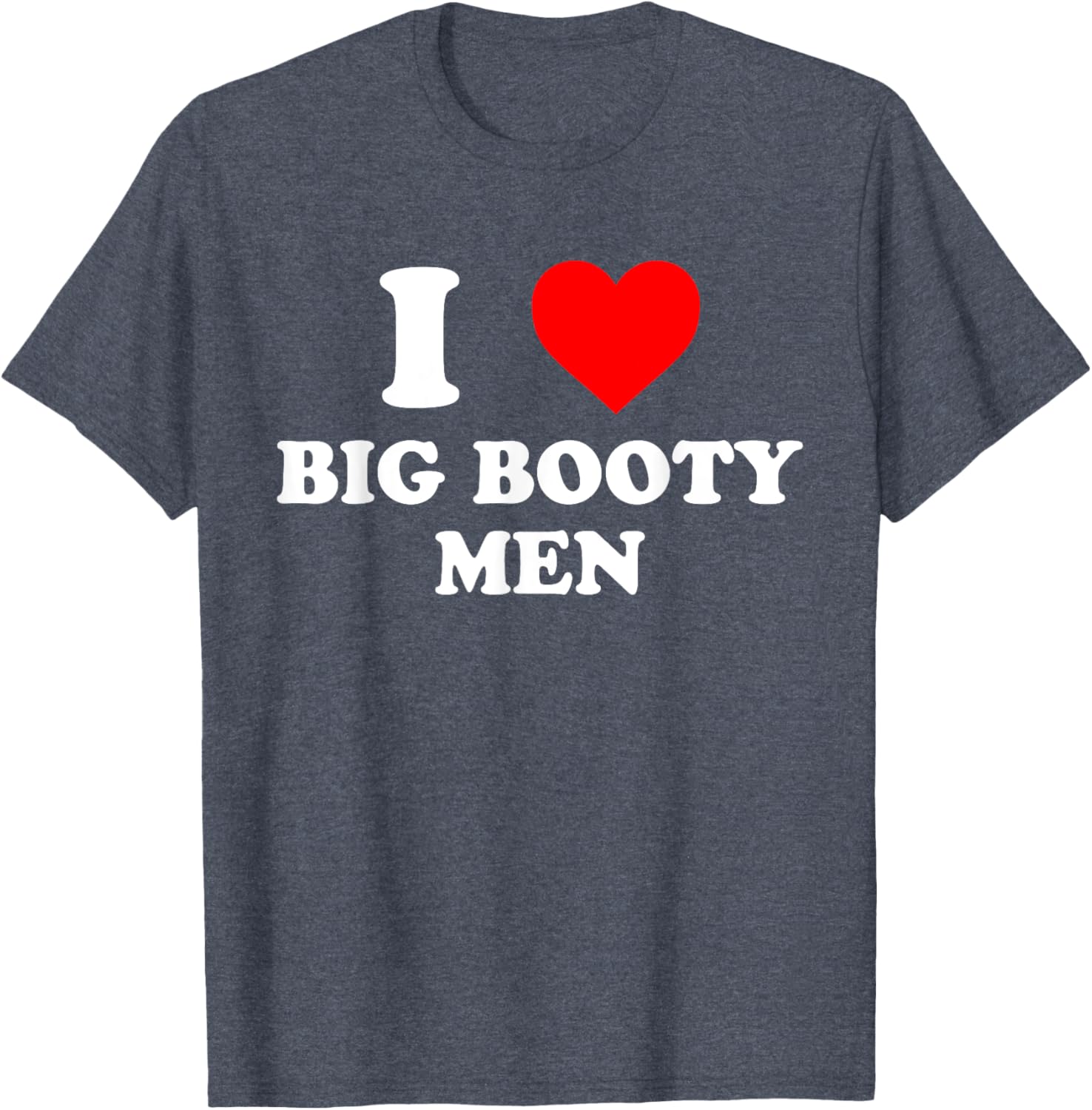 I Love Big Booty Men Graphic T-Shirt for Trendy Casual Wear - 24