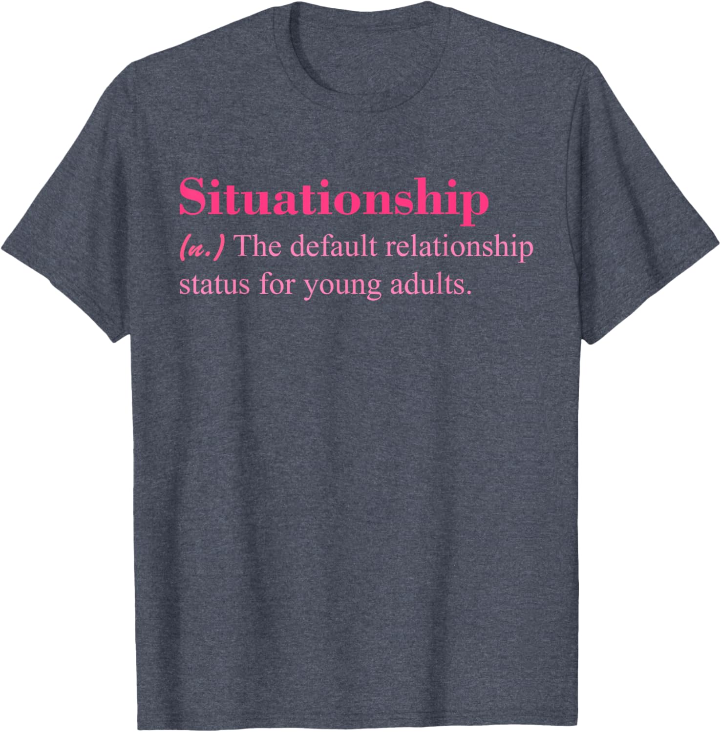 Situationship T-Shirt for Young Adults Trendy Casual Style Apparel - 9
