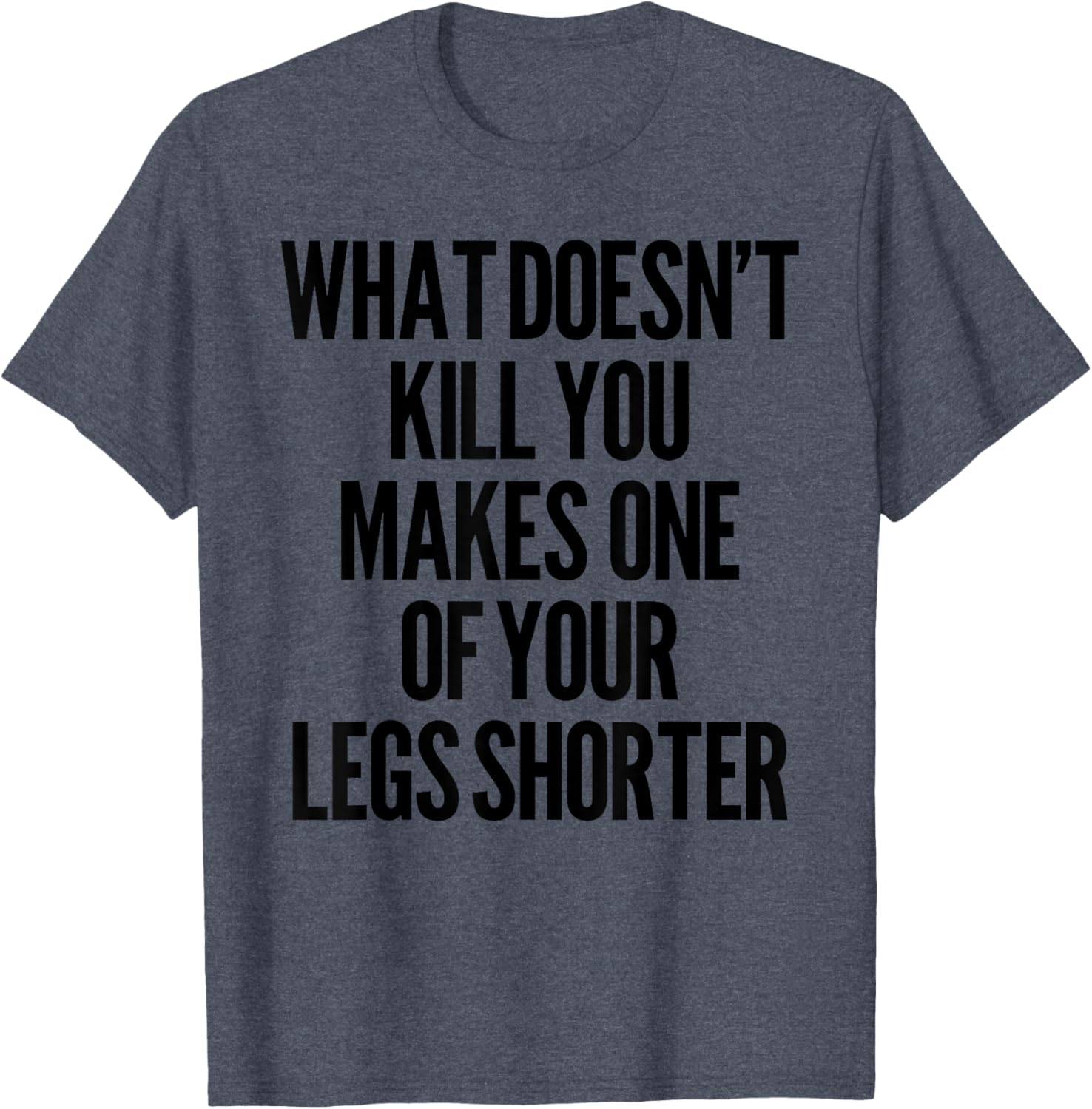 Funny Prosthetic Leg T-Shirt for Amputees - What Doesn't Kill You Humor - 9