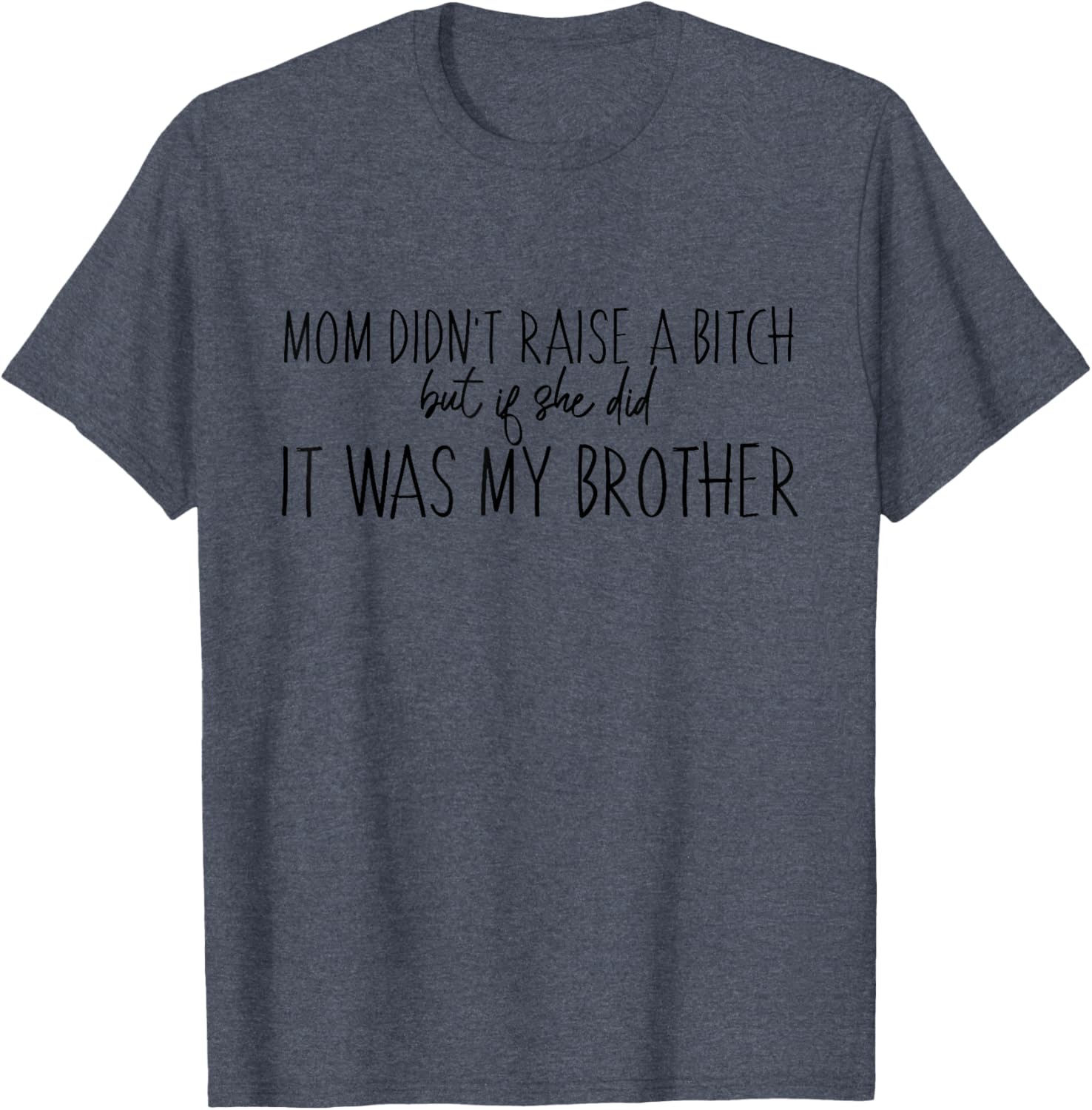 Funny Momma Ain't Raise No B Brothers T-Shirt for Men and Women - 6