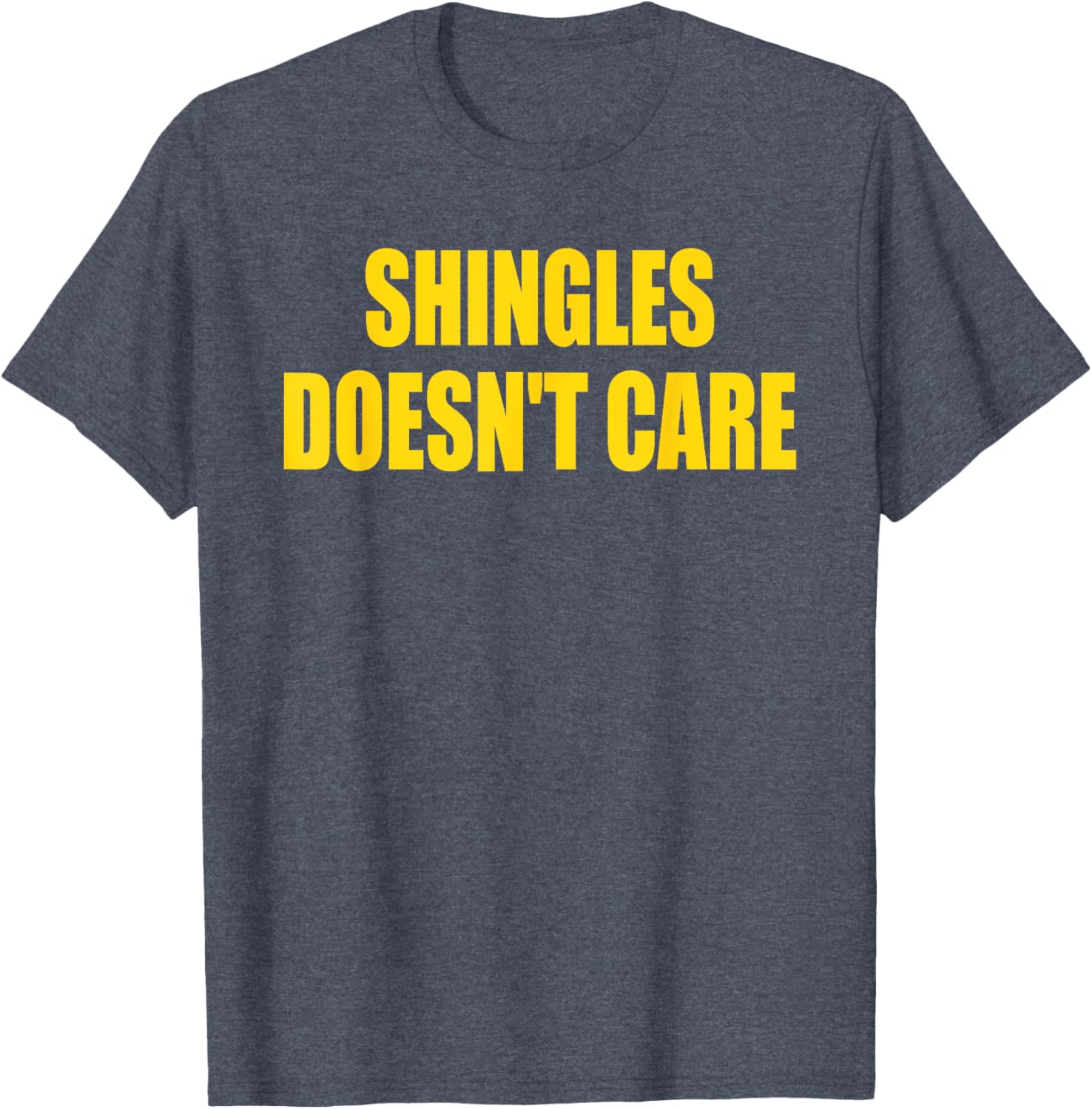 Funny Shingles Humor Quote T-Shirt for a Lighthearted Style - 15