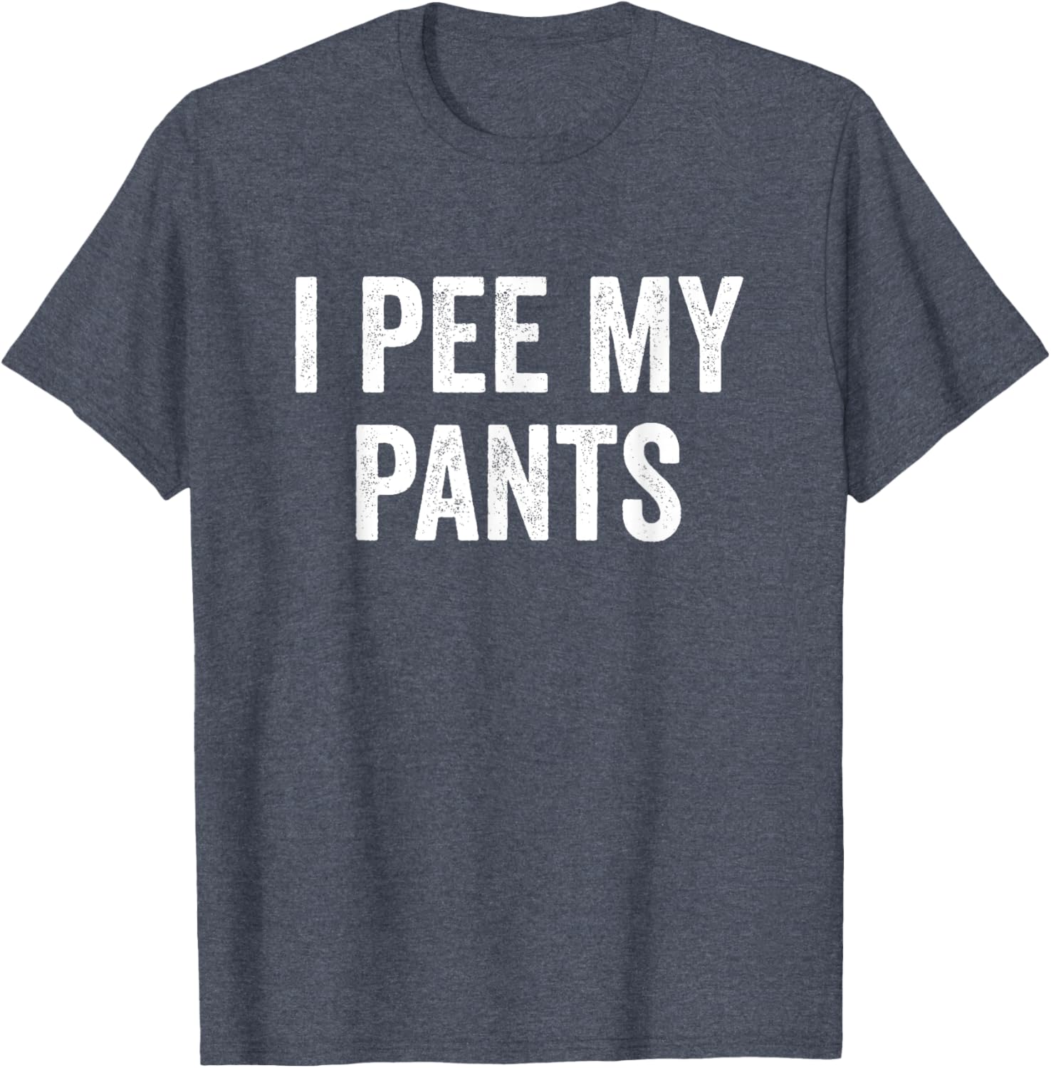 I Pee My Pants Funny Graphic T-Shirt for Casual Wear and Gifts - 26