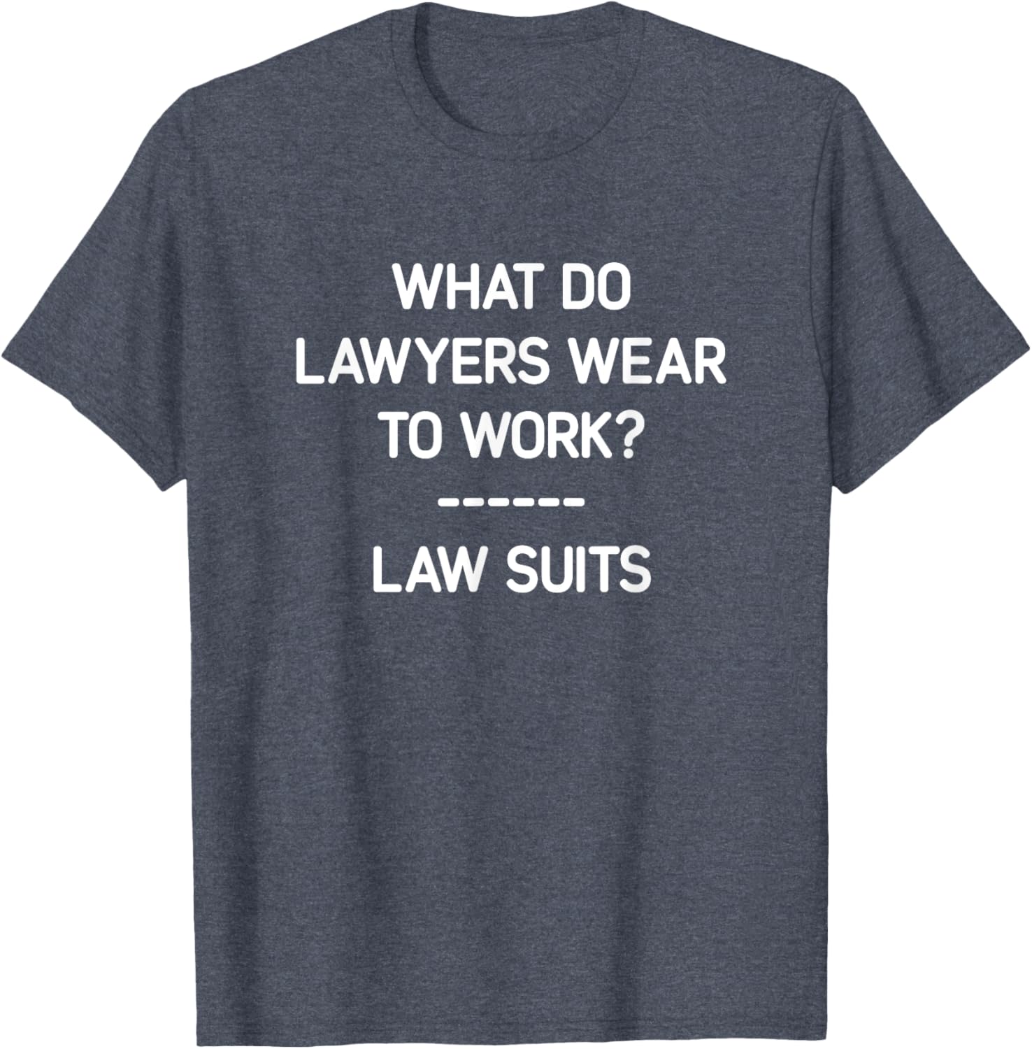 Funny Lawyer T-Shirt What Do Lawyers Wear To Work Law Suits Humor - 2