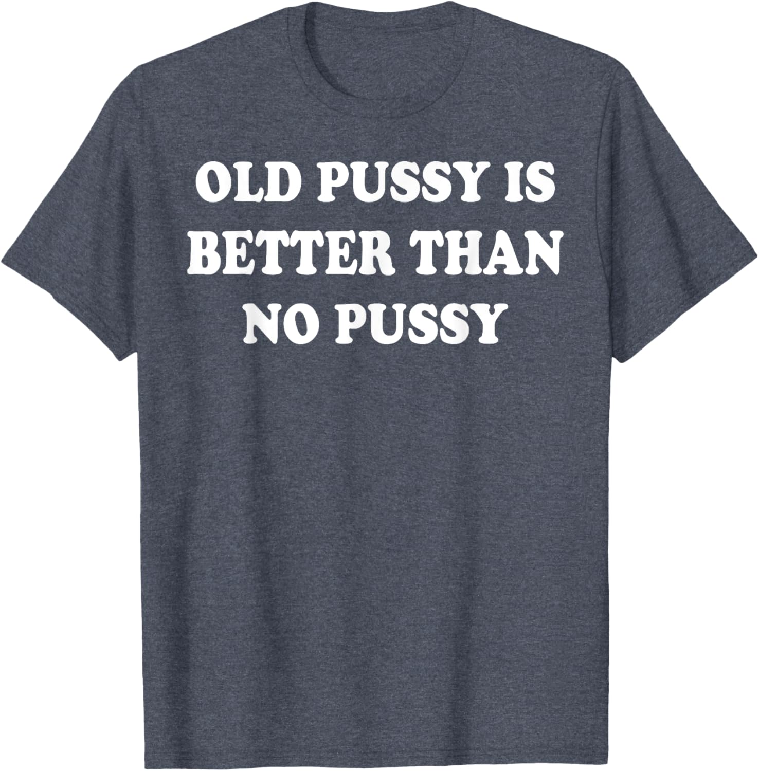 Old Pussy Is Better Than Pussy T-Shirt for Fun and Quirky Style - 5