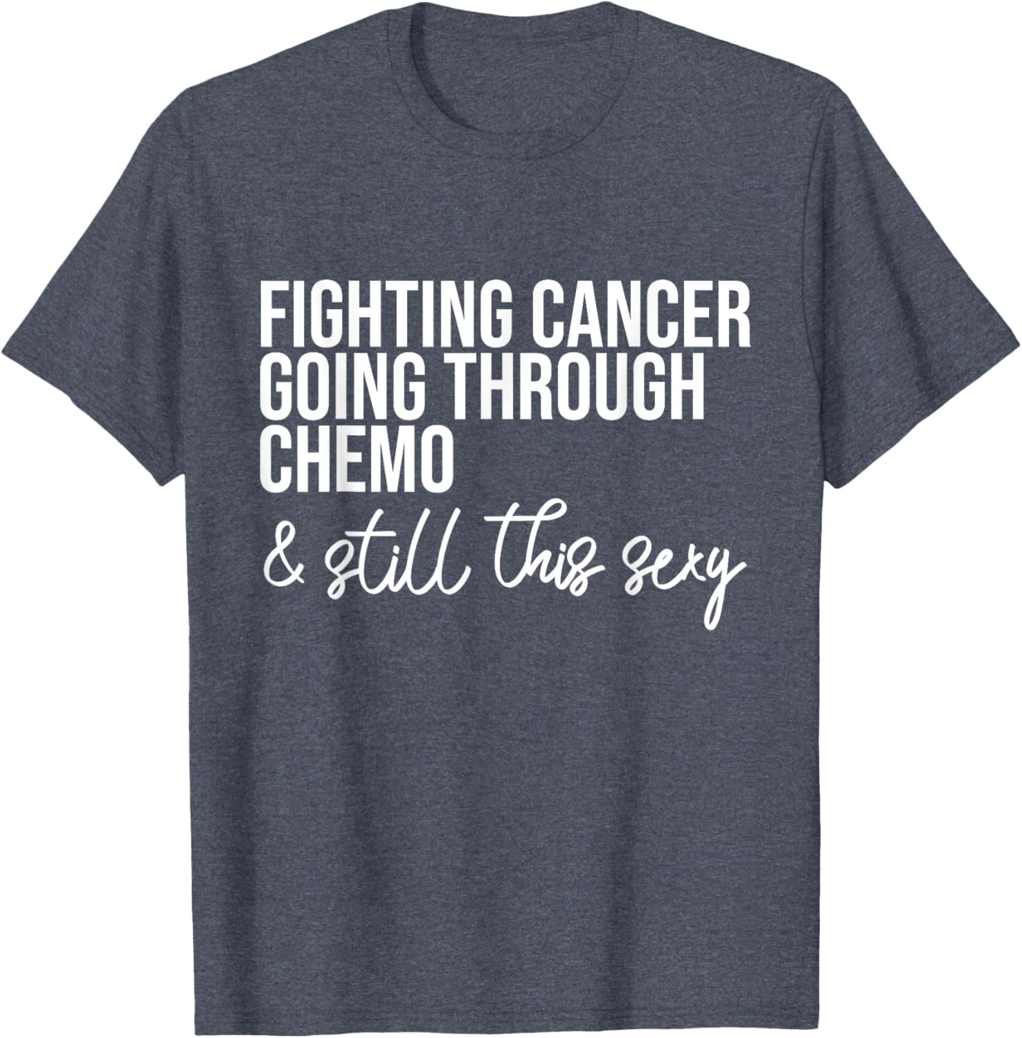 Funny Chemo Warrior T-Shirt – Fighting Cancer and Keeping it Sexy! - 1