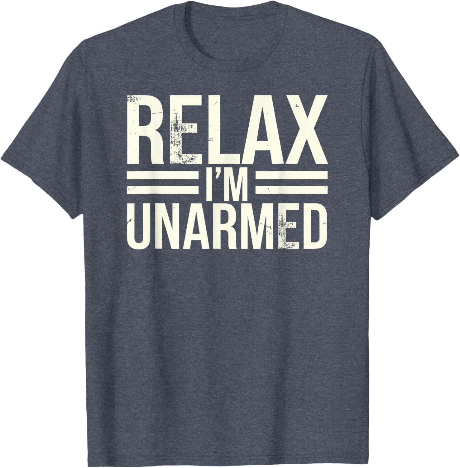 Funny Unarmed Amputee T-Shirt - Relax I'm Unarmed Apparel for Everyone - 11