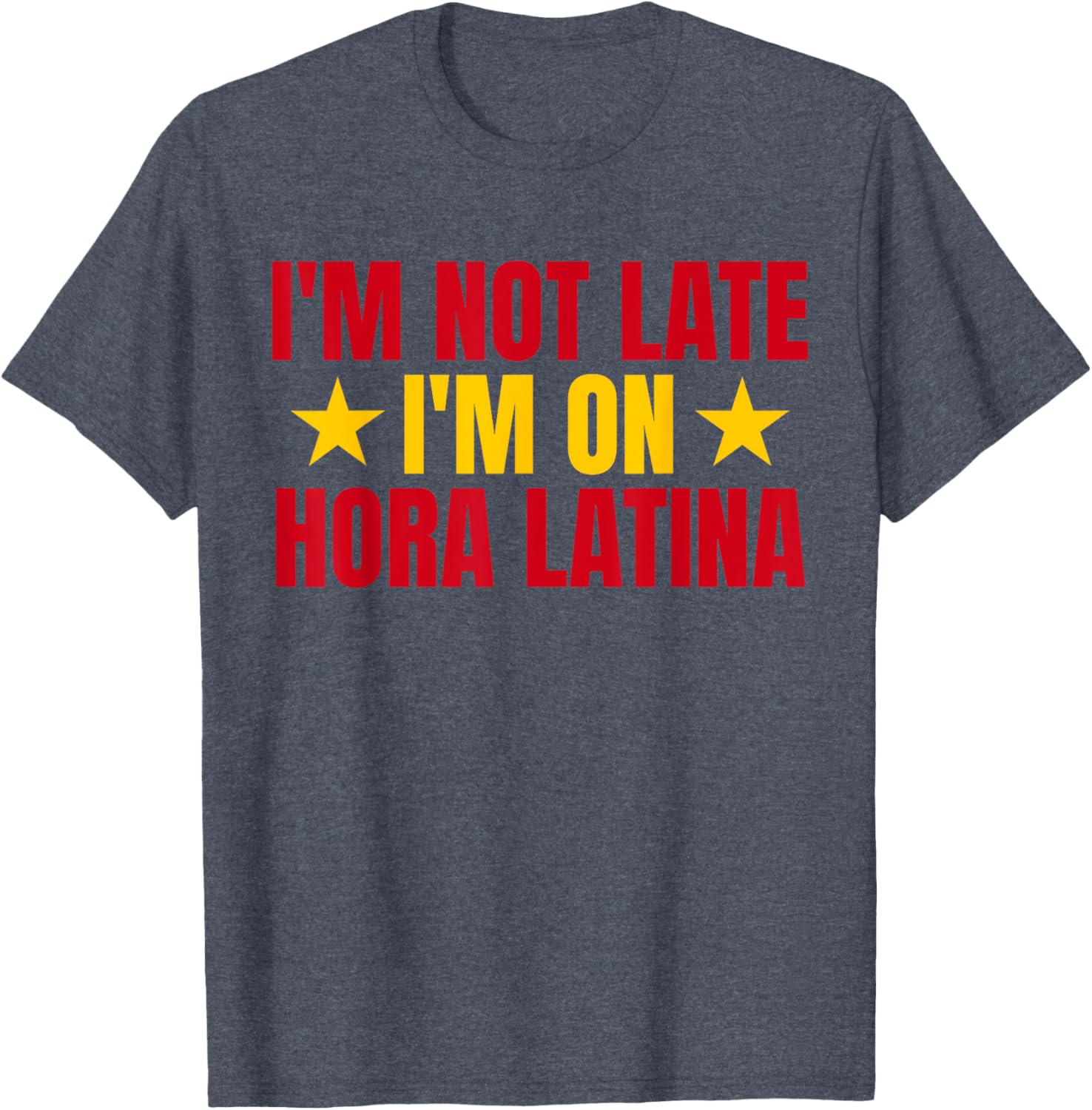 I'm Not Late I'm On Hora Latina Spain Lovers T-Shirt for Casual Style - 12