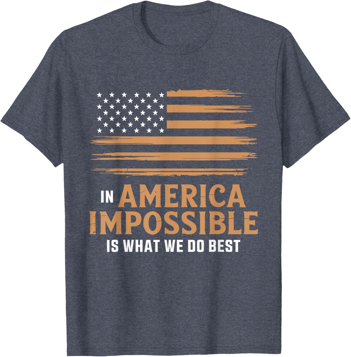 In America The Impossible Is What We Do Best T-Shirt for All Occasions - 2