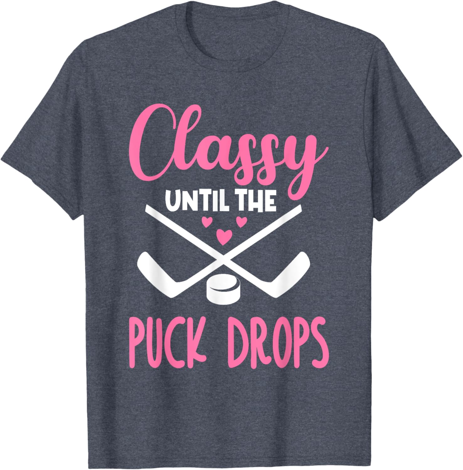 Hockey Classy Until The Puck Drops Funny Love T-Shirt for Fans - 17