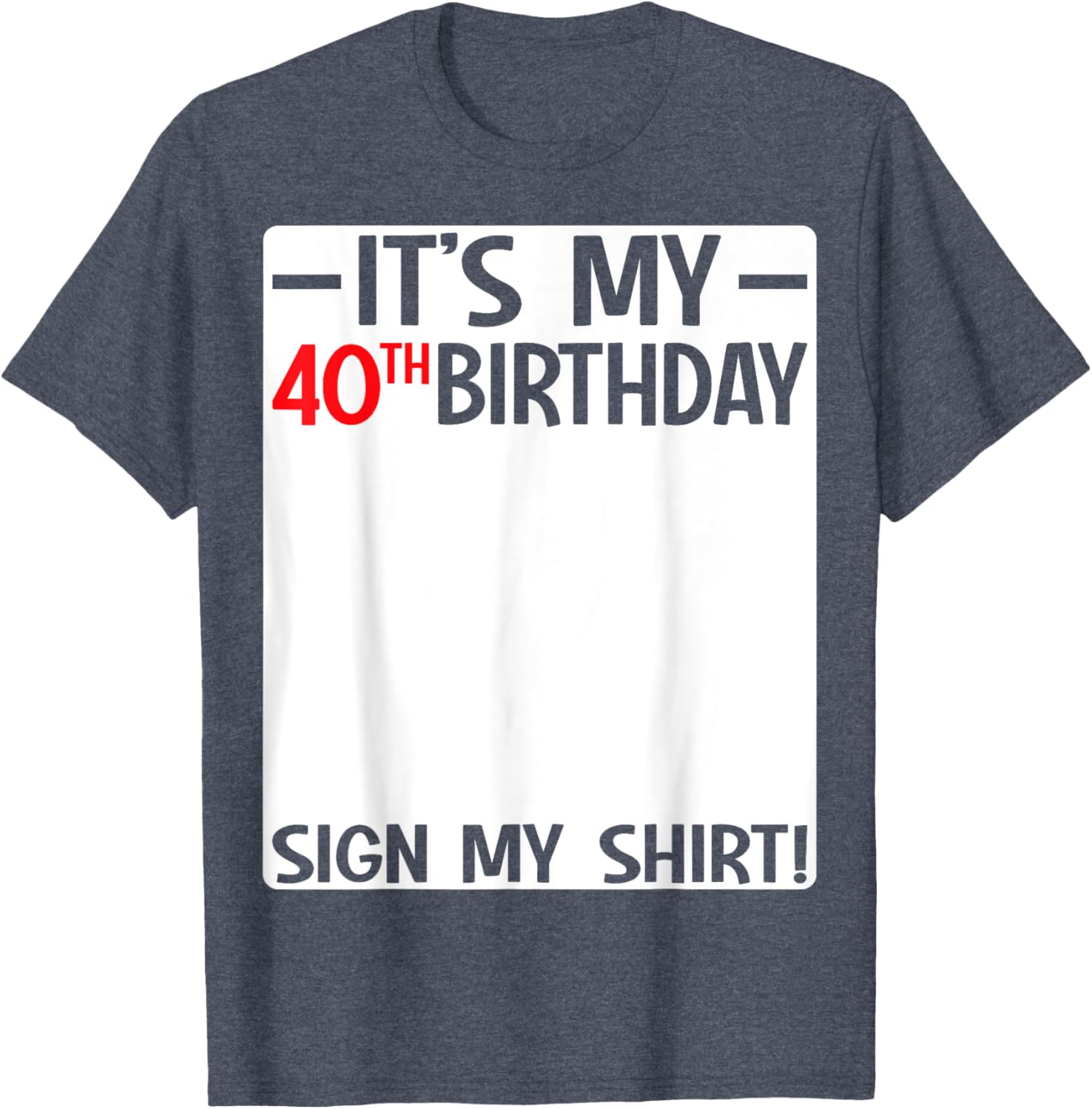 It's My 40th Birthday T-Shirt Sign for Fun Party Celebrations - 28