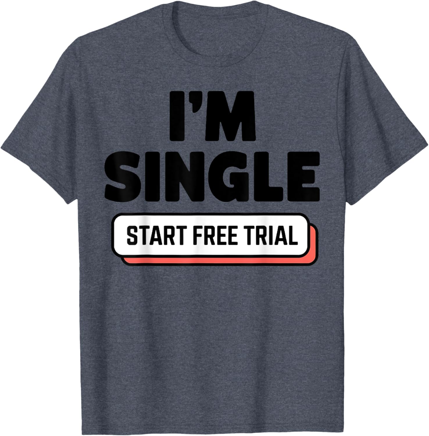Funny I'm Single T-Shirt for Men and Women - Humorous Casual Wear - 11