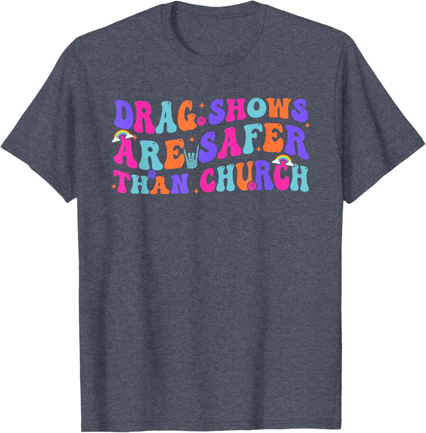 Funny Drag Shows Safer Than Church Sarcastic T-Shirt for All Occasions - 5