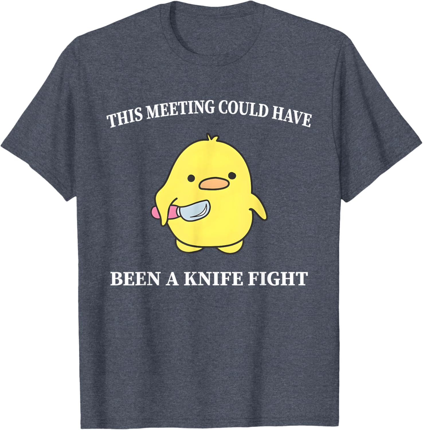Funny Duck T-Shirt This Meeting Could Have Been A Knife Fight Humor - 21