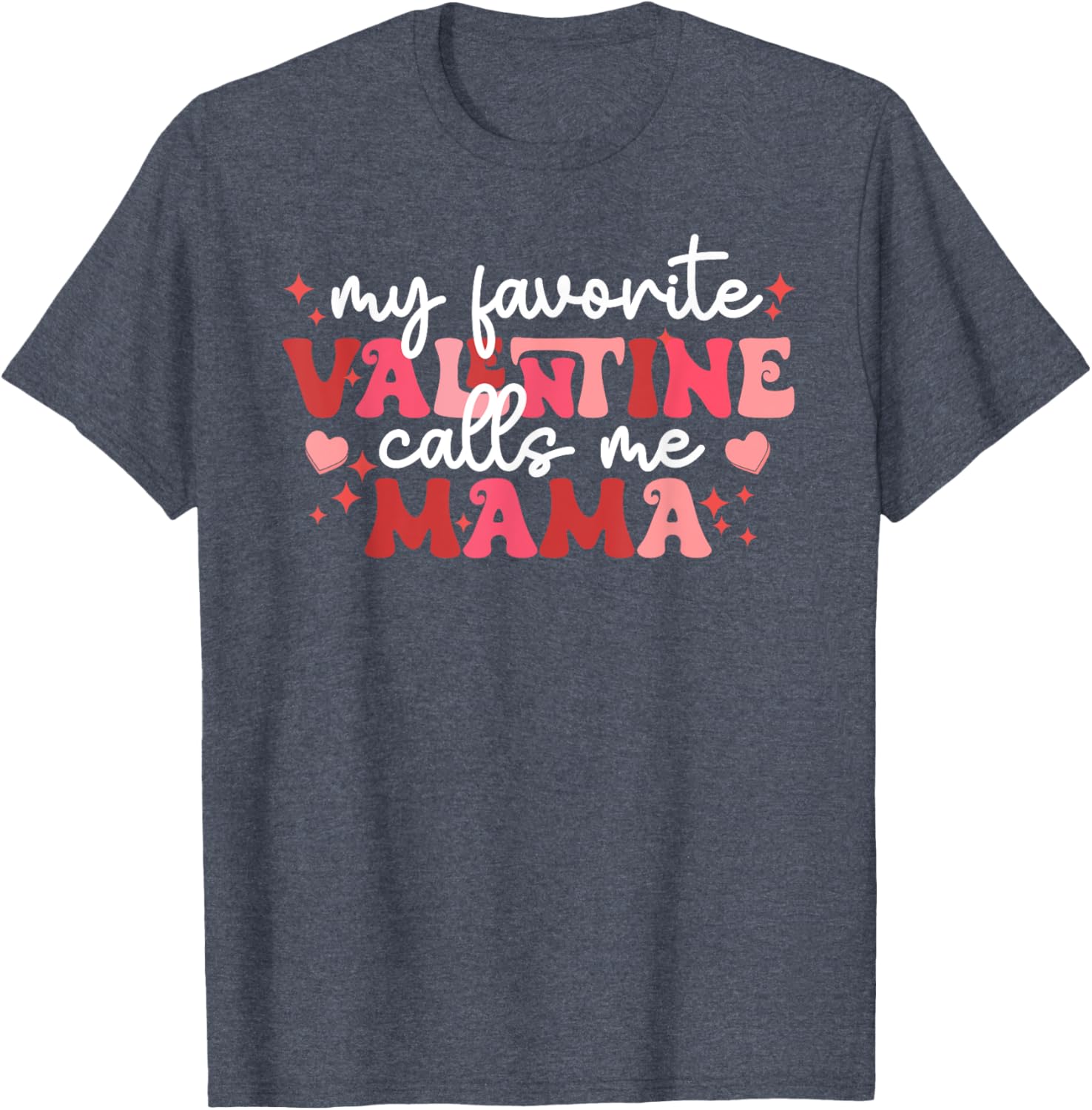 Valentine Mom T-Shirt My Favorite Valentine Calls Me Mama Gift Idea - 5