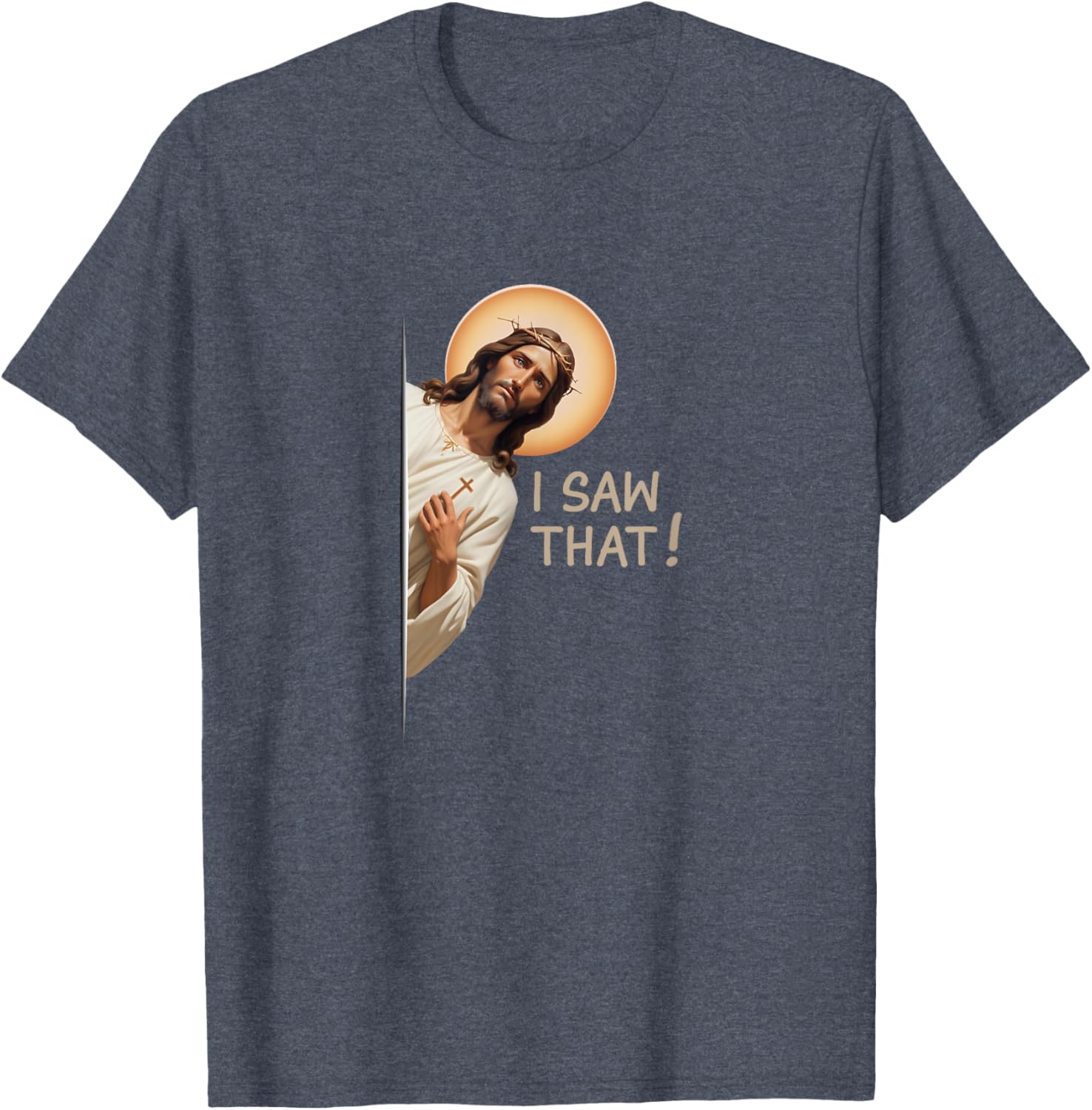 Funny Jesus T-Shirt I Saw That Christian Apparel for Religious Fans - 3