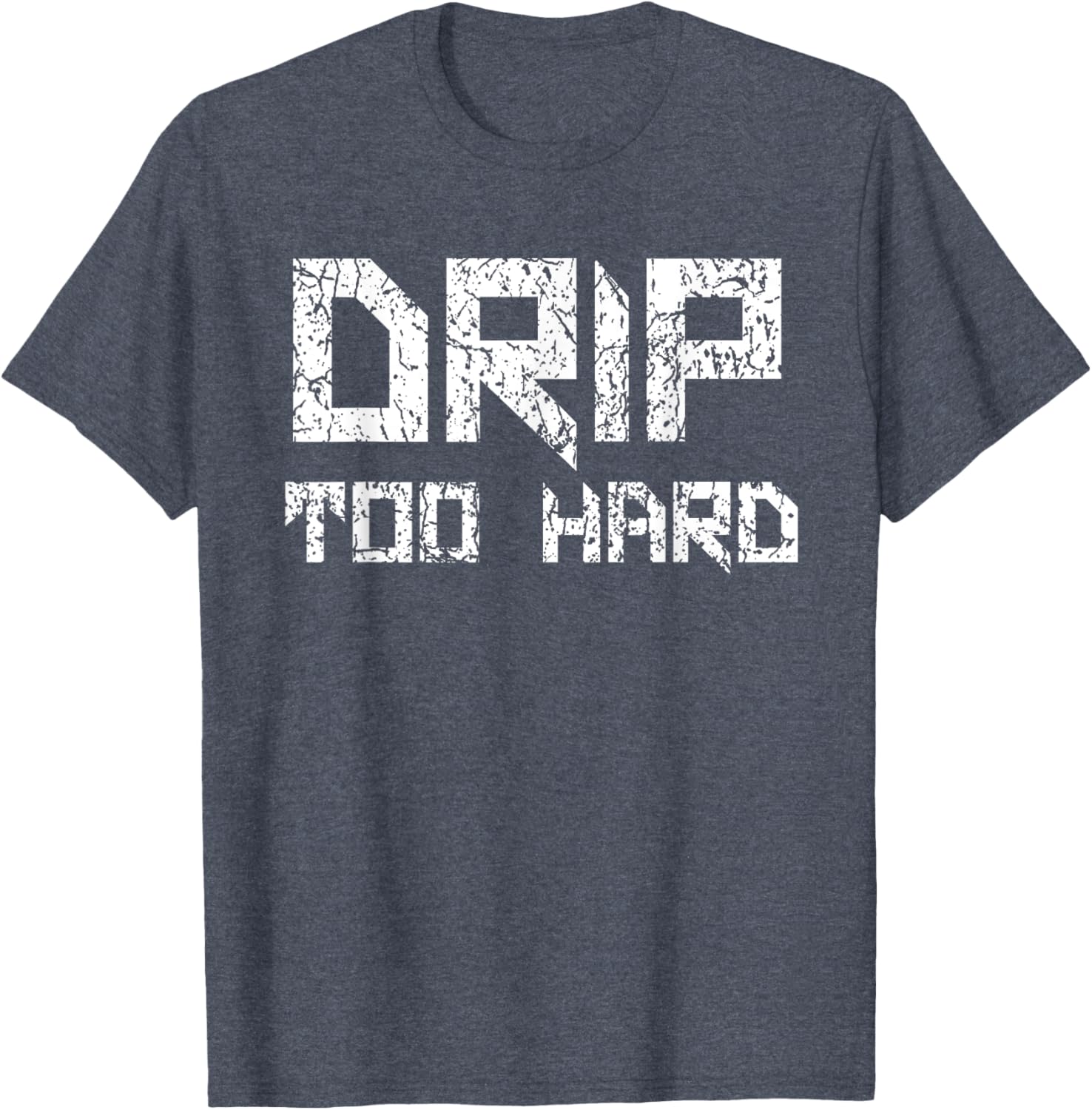 Drip Too Hard Hip Hop Urban Streetwear T-Shirt for Trendy Style - 19