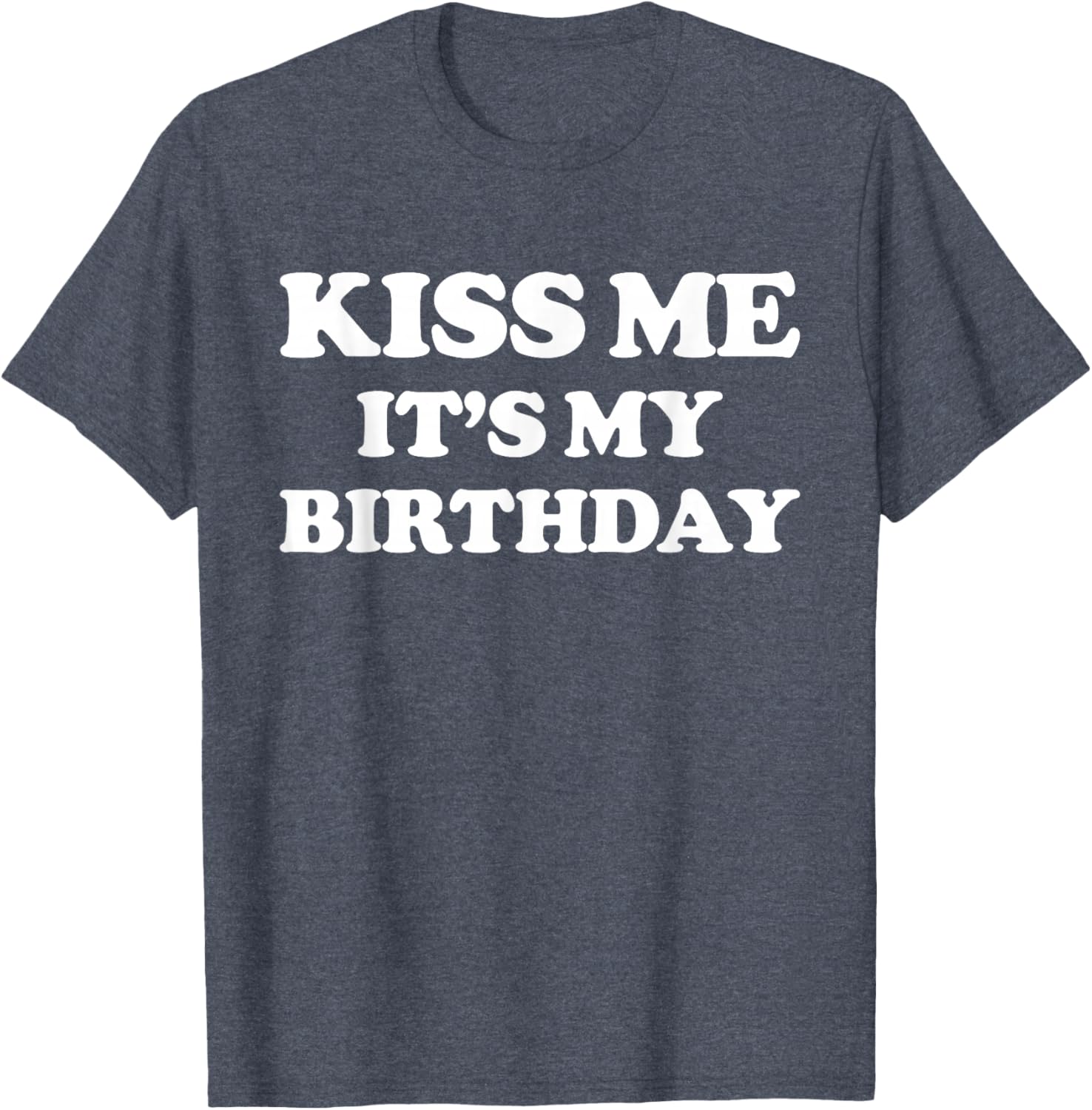 Funny Birthday T-Shirt for Men and Women – Kiss Me It's My Birthday! - 10