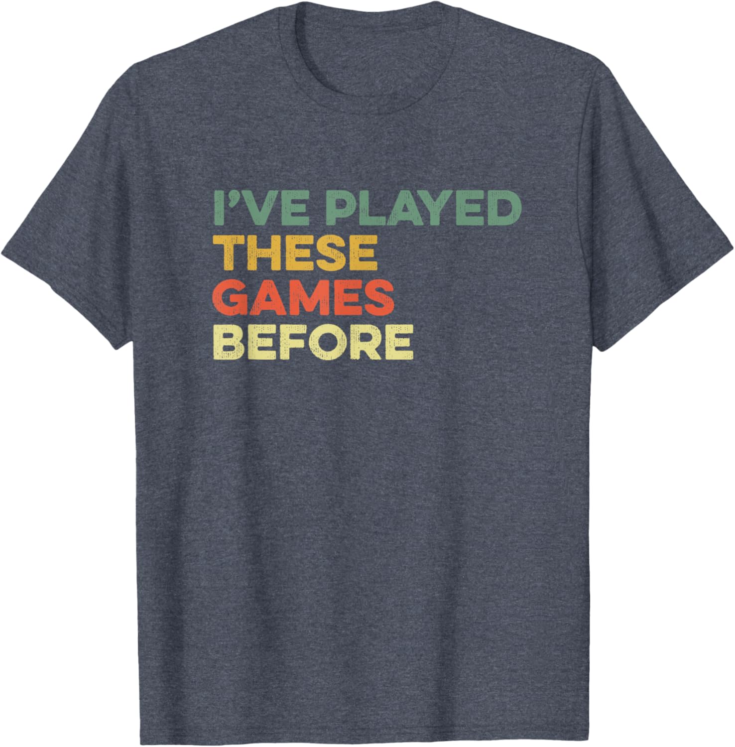 Funny Gamer T-Shirt I've Played These Games Before Meme for Gamers - 4