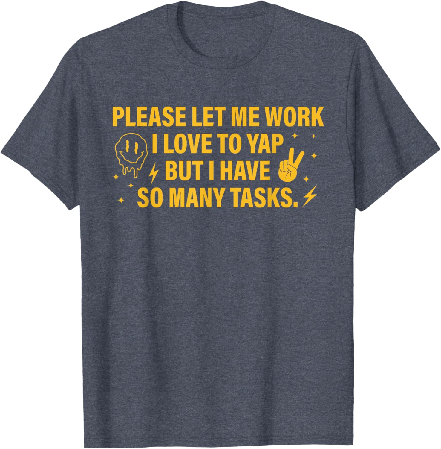 Please Let Me Work T-Shirt for Task Lovers Who Enjoy a Good Yap - 15