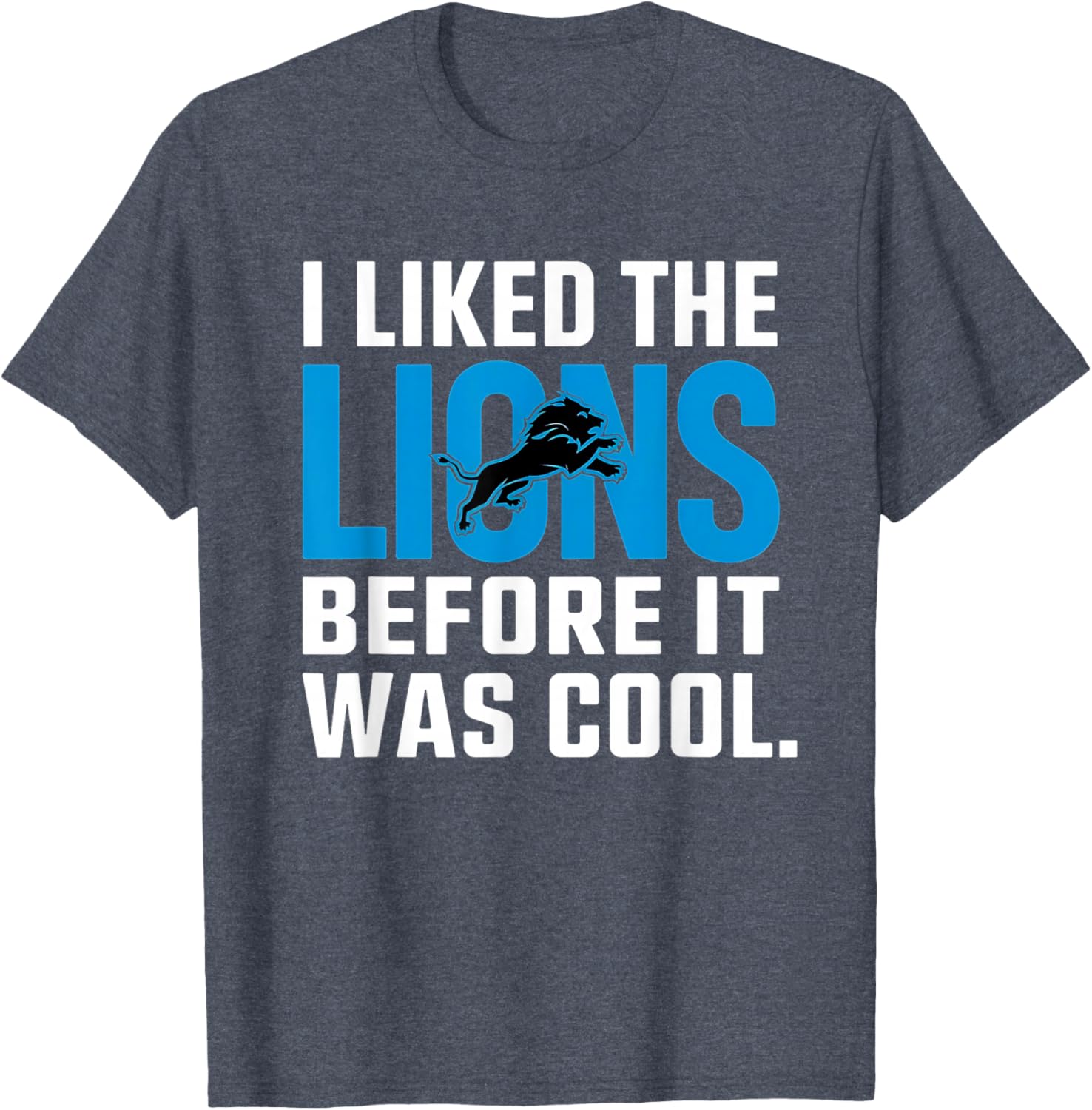 I Liked The Lions Before It Was Cool T-Shirt for Fans and Trendsetters - 14