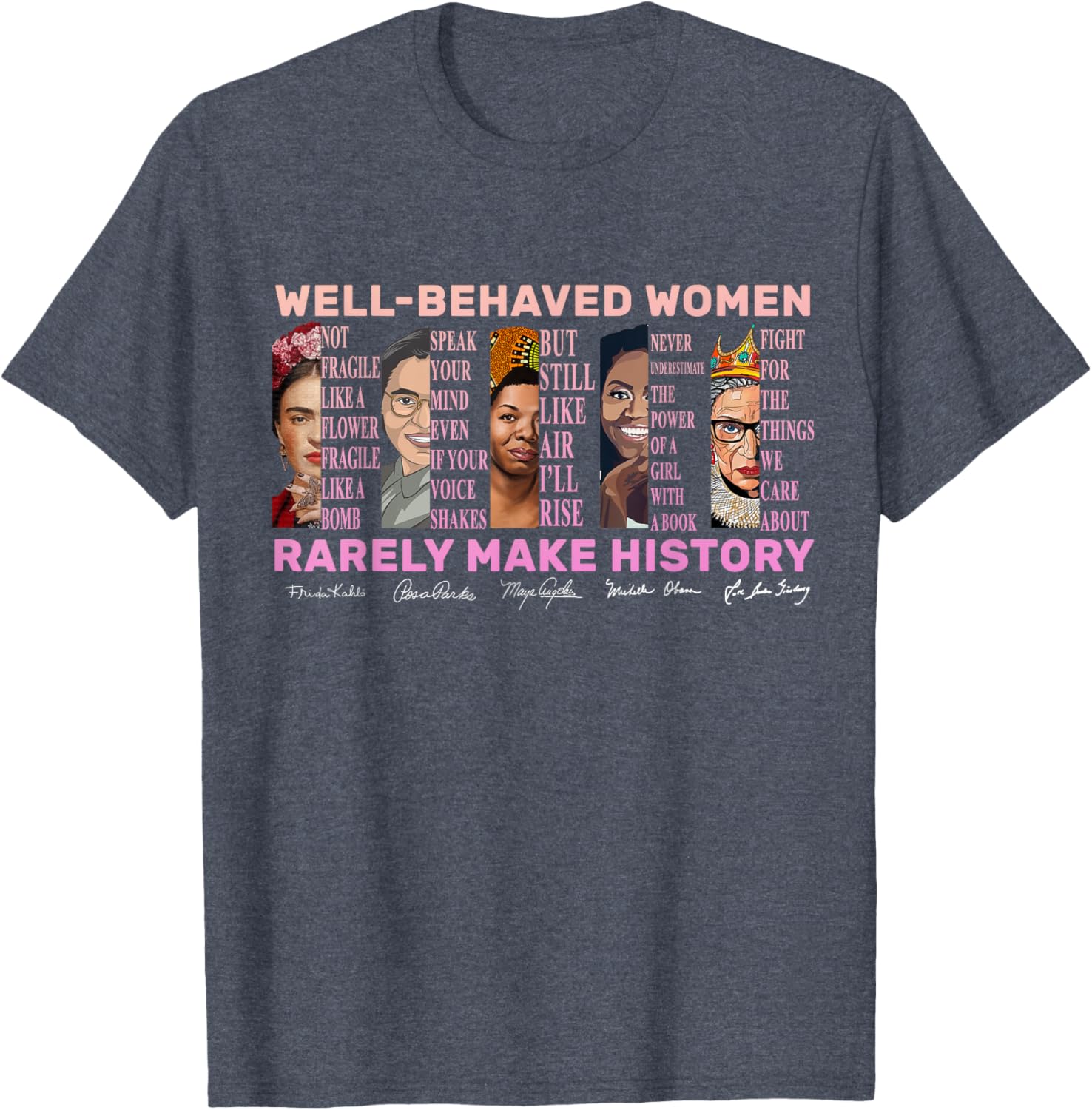 Empowerment T-Shirt for Women - Well Behaved Women Make History - 16