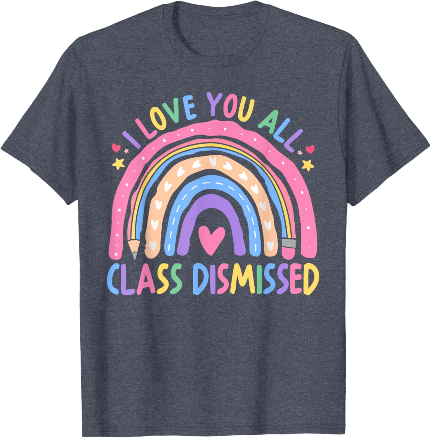 I Love You All Class Dismissed Rainbow Last Day of School T-Shirt - 3