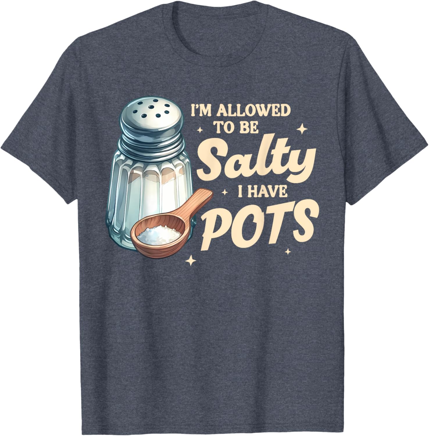POTS Awareness I'm Allowed To Be That Salty T-Shirt for Everyday Comfort - 12