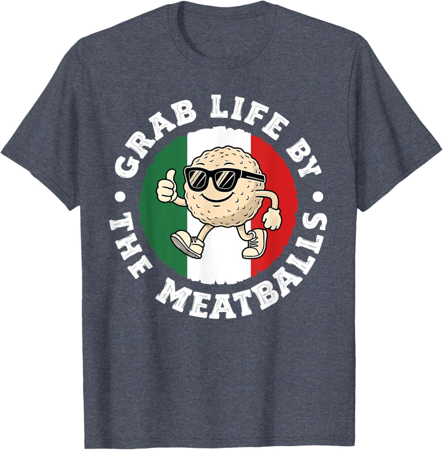 Funny Italian Cuisine T-Shirt Grab Life By The Meatballs for Food Lovers - 20