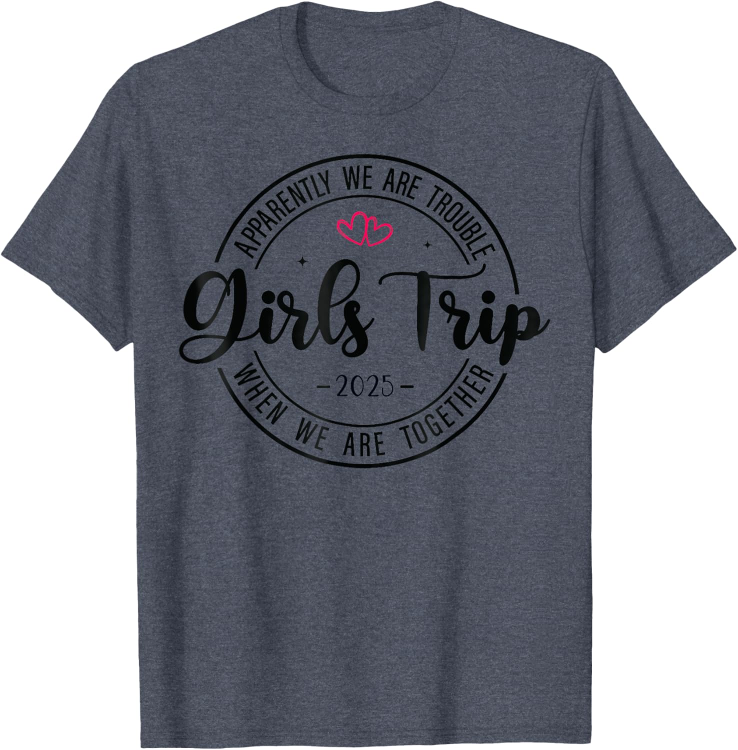 Girls Trip 2025 Matching T-Shirt for Women's Weekend Getaway Fun - 21