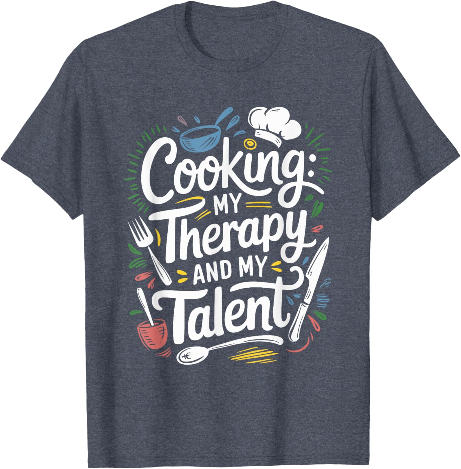 Chef Quote T-Shirt for Cooking Lovers and Culinary Enthusiasts - 11
