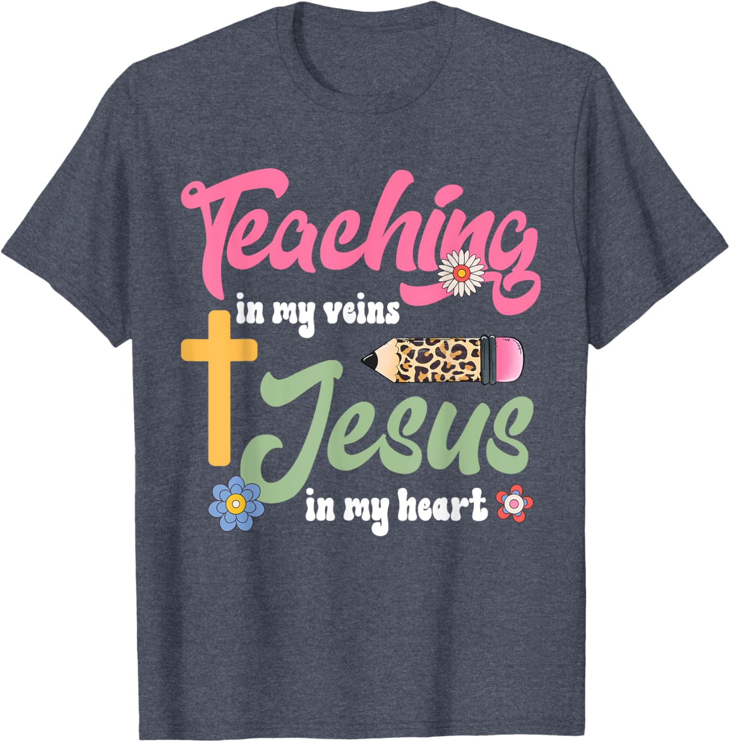 Christian Teacher T-Shirt Teaching in My Veins Jesus in My Heart - 5
