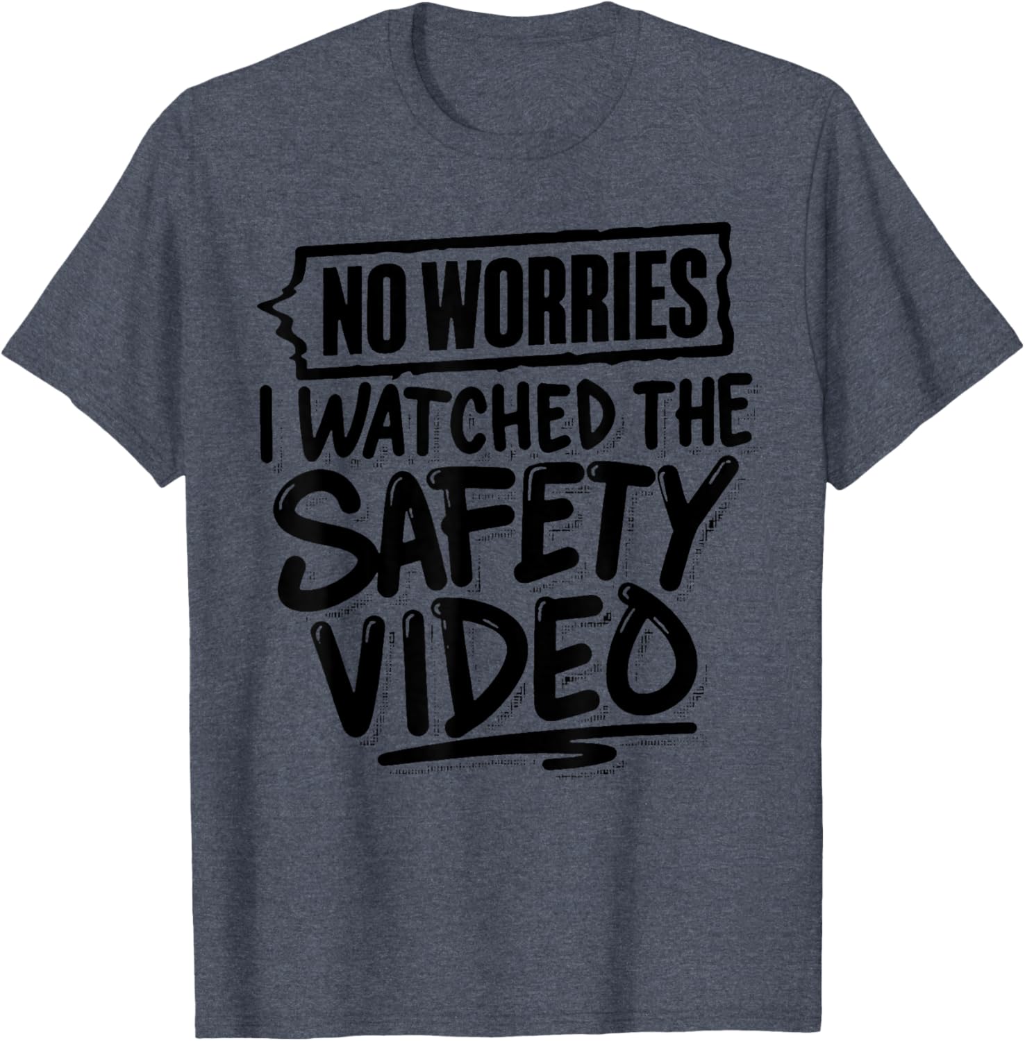 Funny No Worries I Watched The Safety Video T-Shirt for Work Fun - 3