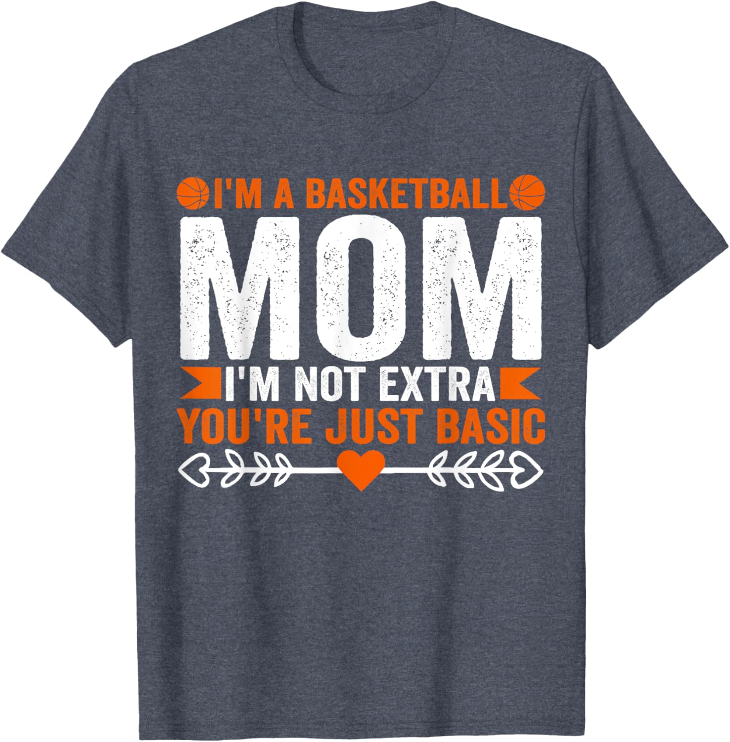 Basketball Mom T-Shirt I'm Not Extra You're Just Basic Fun Apparel - 14