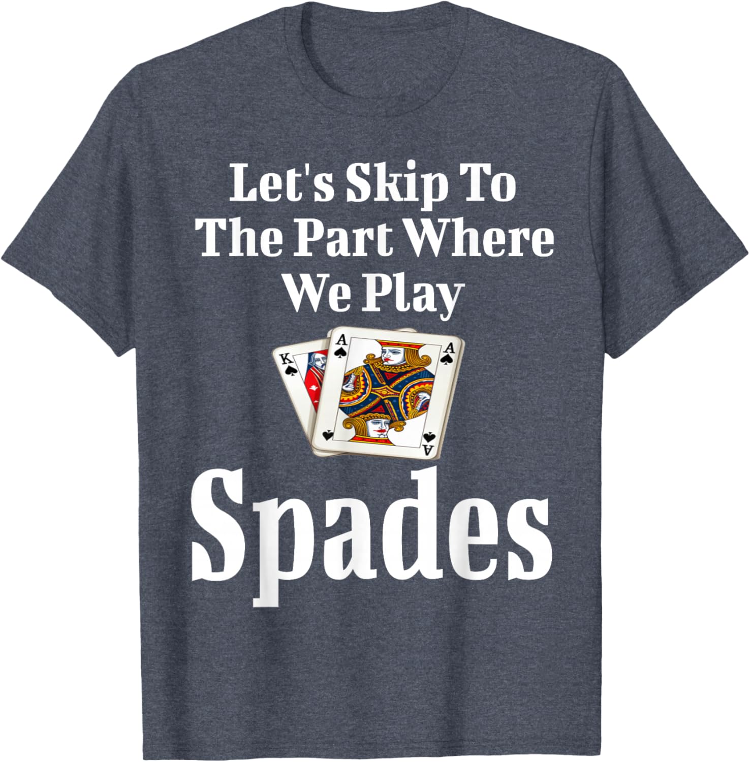 Funny Let's Skip To The Part Where We Play Spades T-Shirt for Gamers - 5