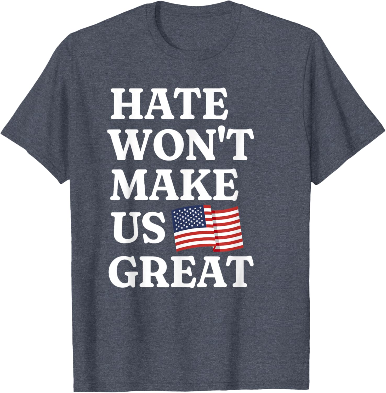 Hate Won't Make Us Great Patriotic T-Shirt for Proud Supporters - 8