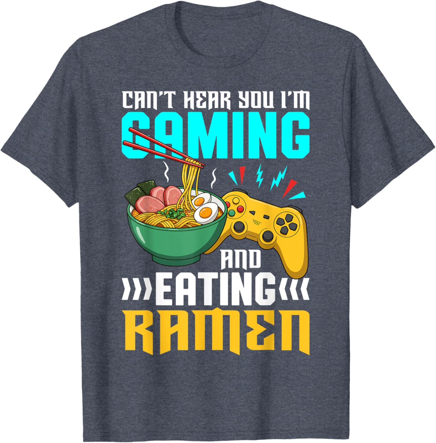 Gaming and Ramen Lover T-Shirt Can't Hear You I'm Eating Apparel - 13