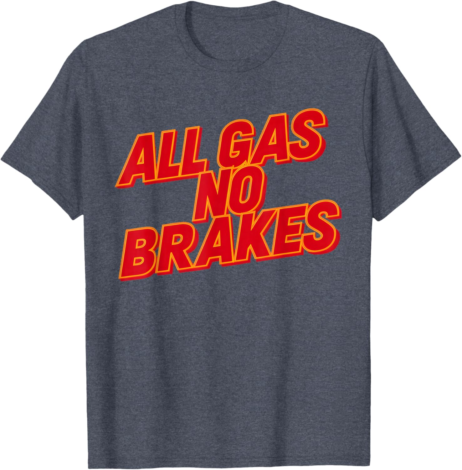 All Gas No Brakes Inspirational Quote T-Shirt for Motivation and Style - 27
