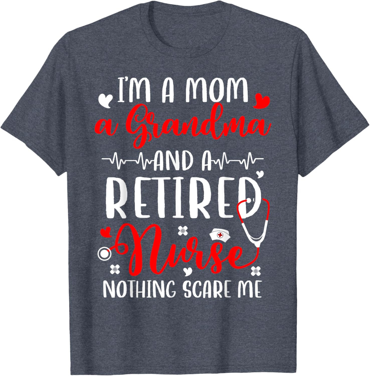 I'm A Mom And Grandma Retired Nurse T-Shirt for Proud Nurses - 9