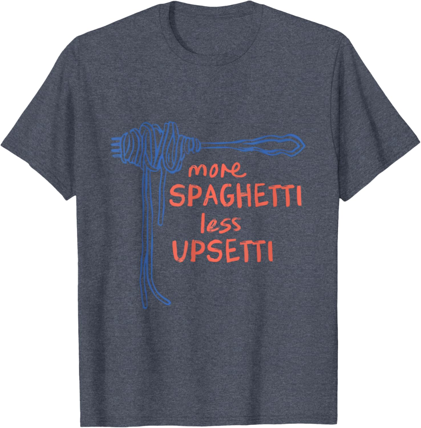 Funny More Spaghetti Less Upsetti T-Shirt for Italian Pasta Lovers - 20